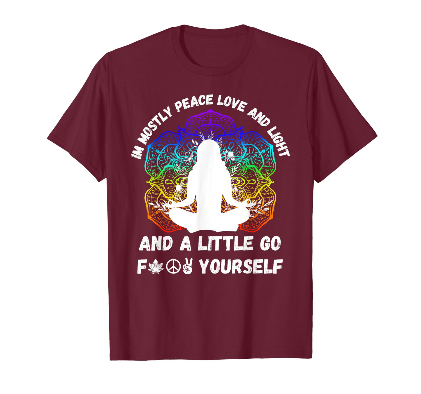 I'm Mostly Peace Love And Light & Little Go F Yourself Yoga T-Shirt