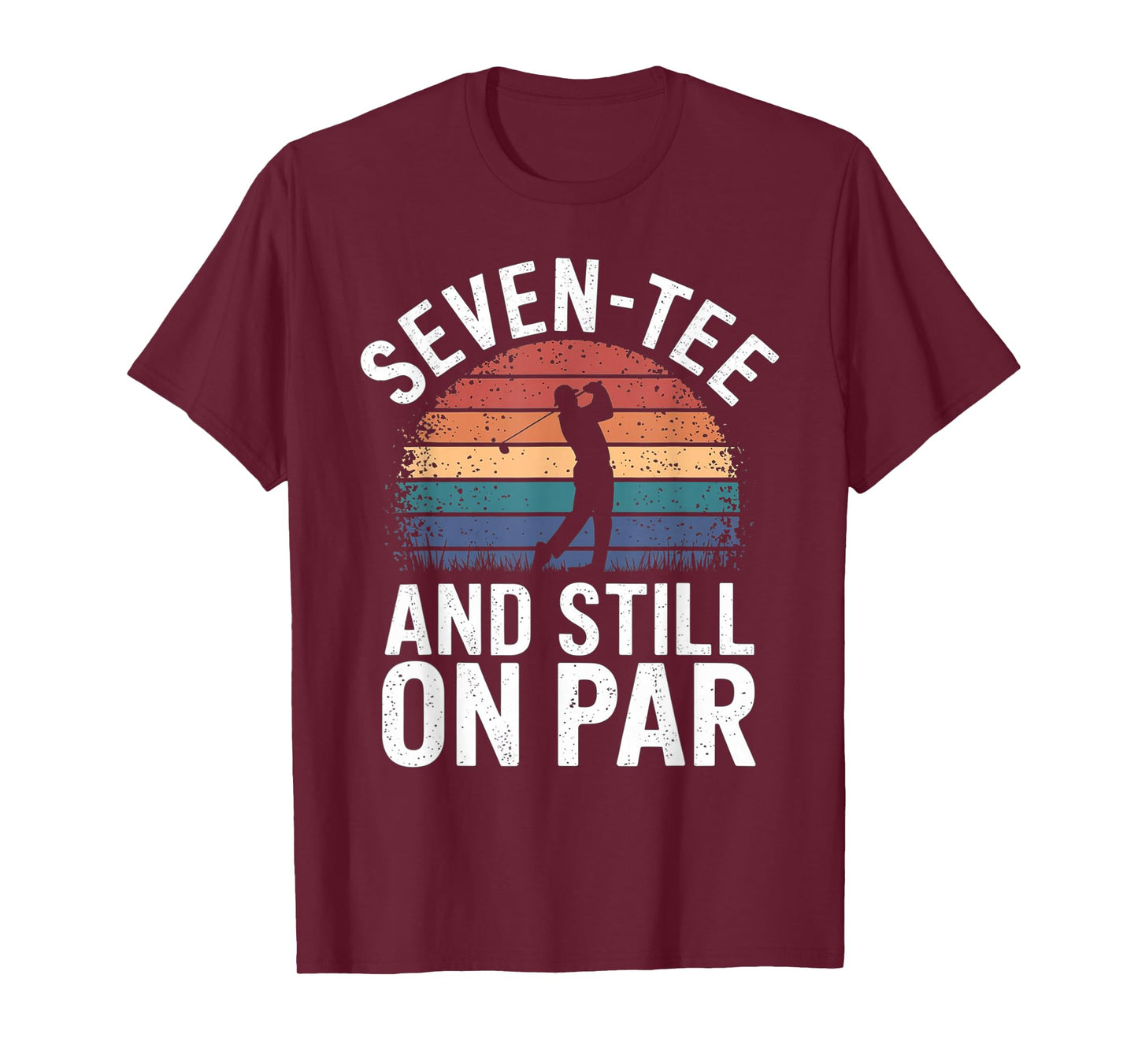 Seven-Tee and Still On Par 70th Birthday Funny Golfing T-Shirt