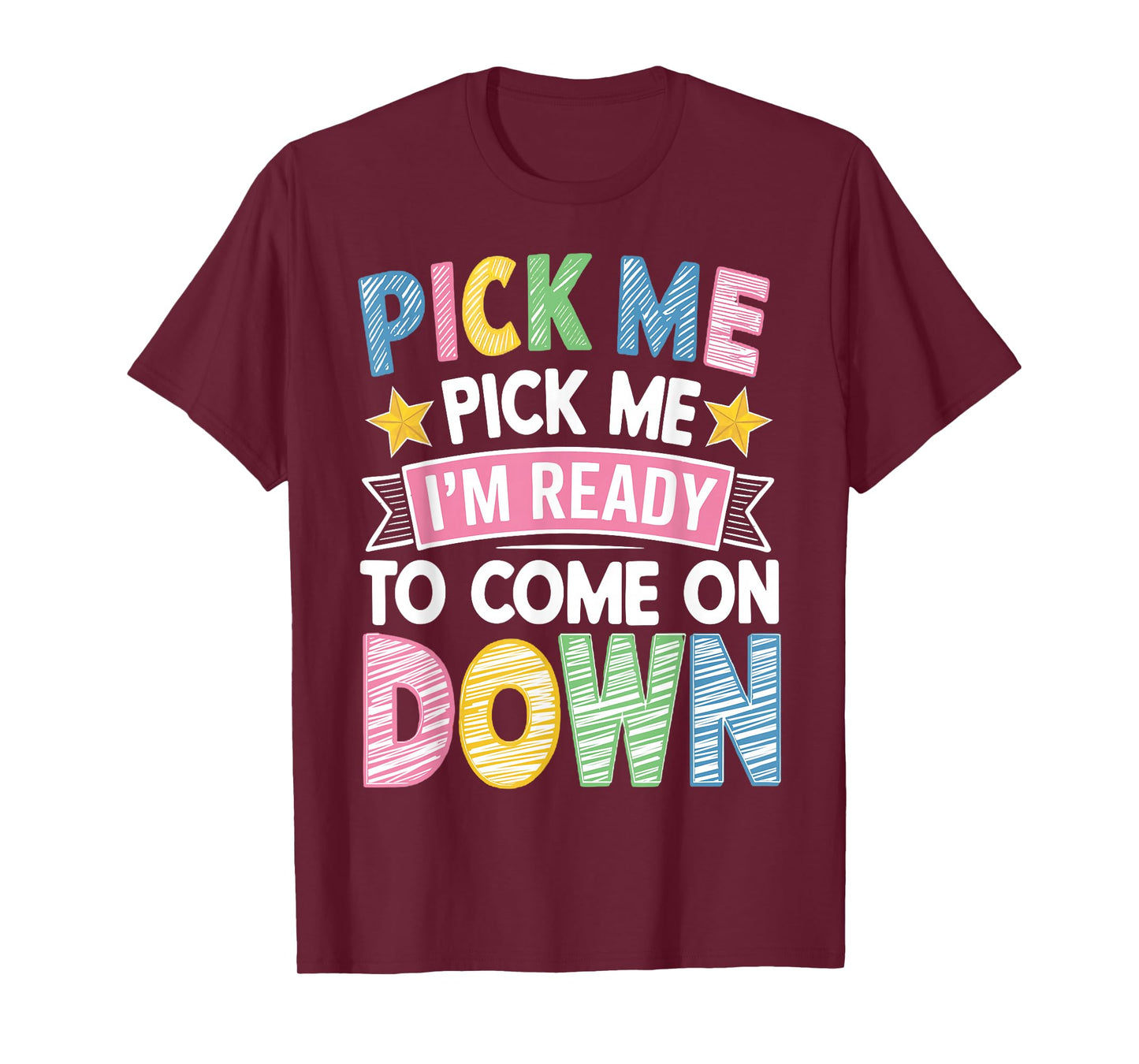 Pick Me Im Ready to Come On Down T-Shirt