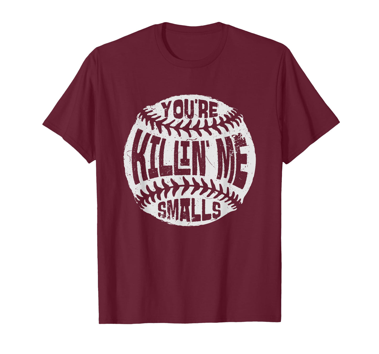 You're Killin' Me Smalls Baseball Mom Sister Aunt Softball T-Shirt