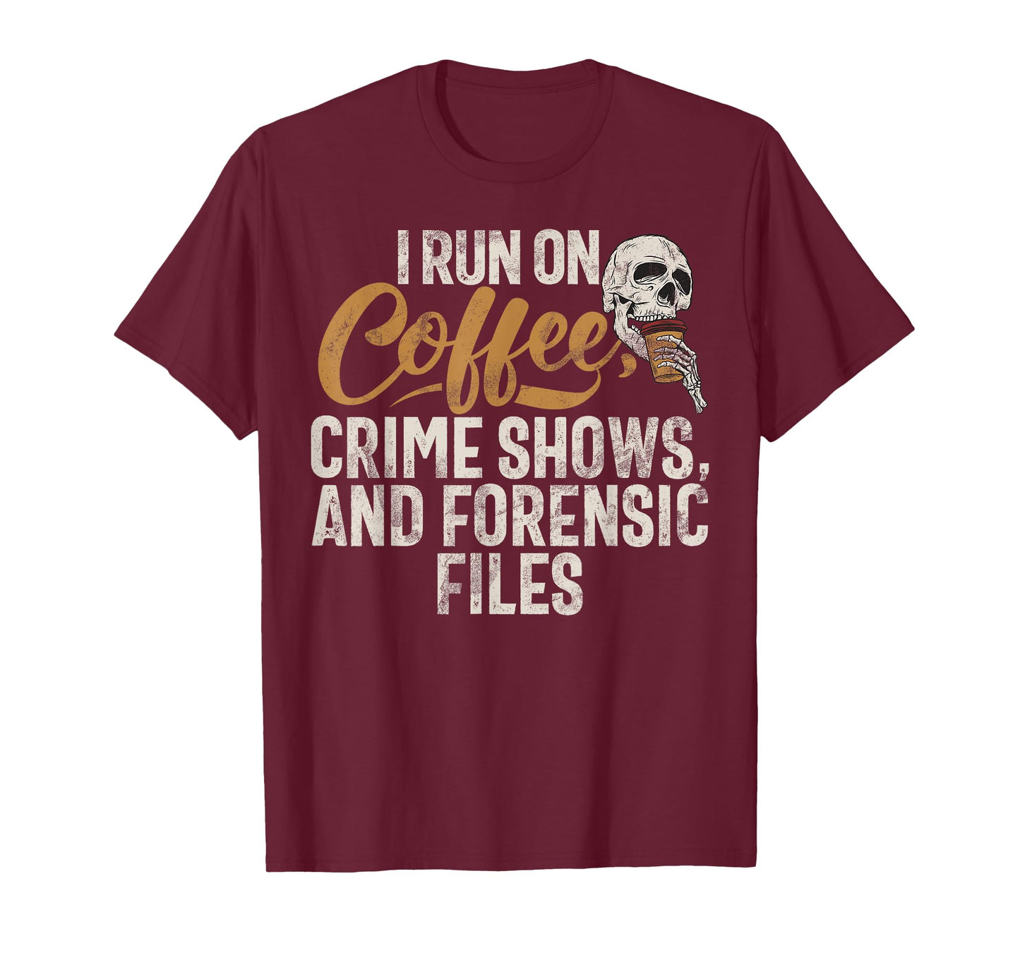 I run on Coffee Crime shows and Forensic Files True Crime T-Shirt