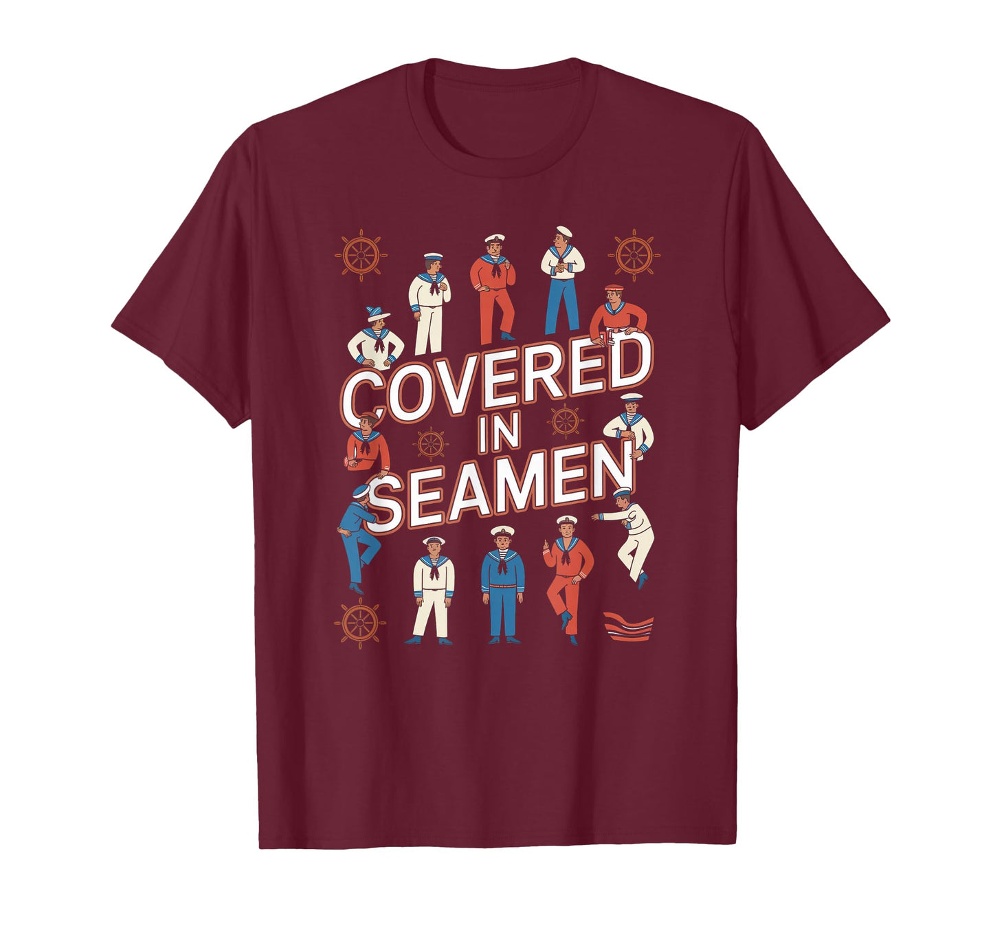 Covered In Seamen Joke Sarcastic Wife Women Mom Sassy Humor T-Shirt