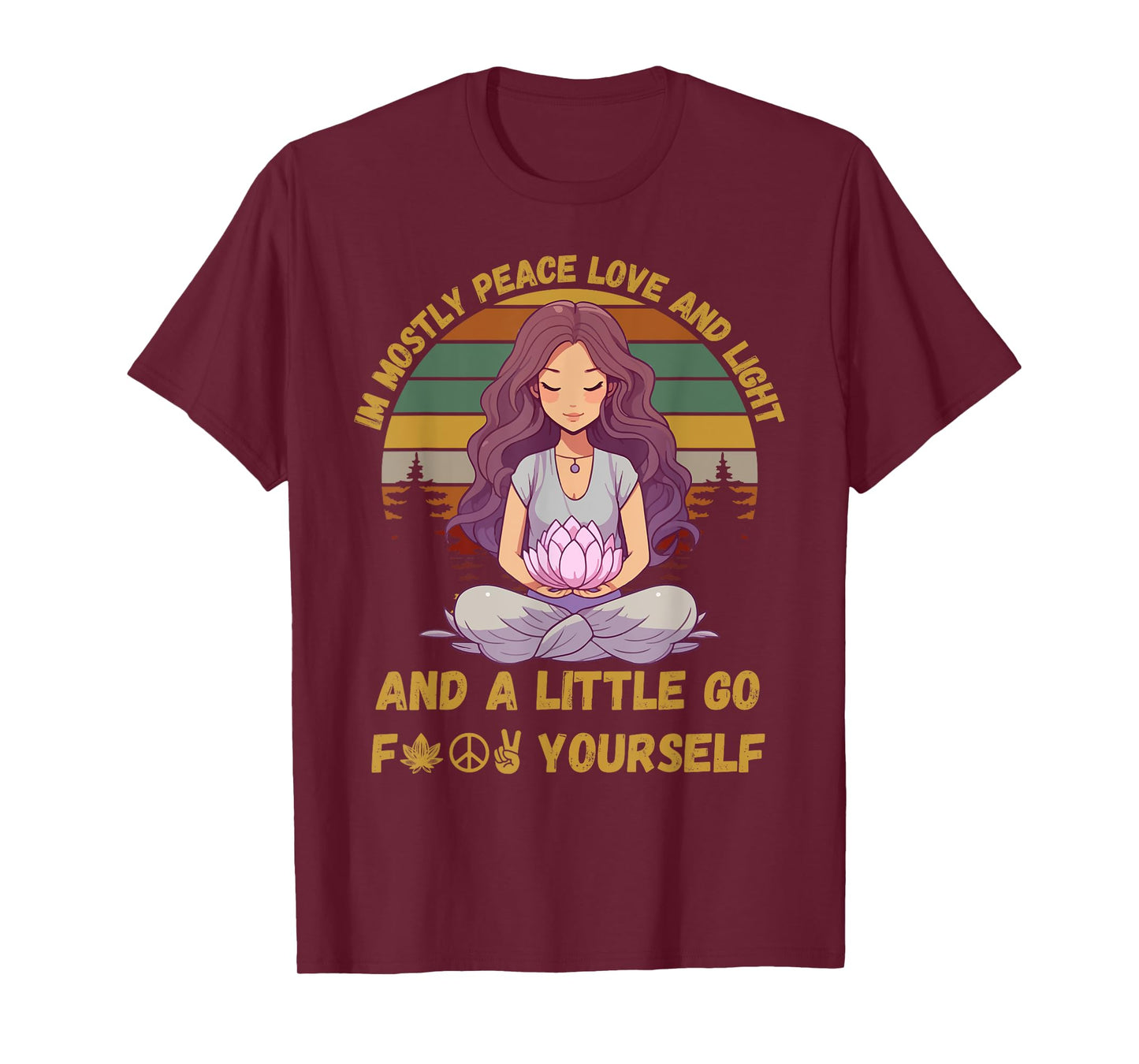 I'm Mostly Peace Love And Light & Little Go F Yourself Yoga T-Shirt