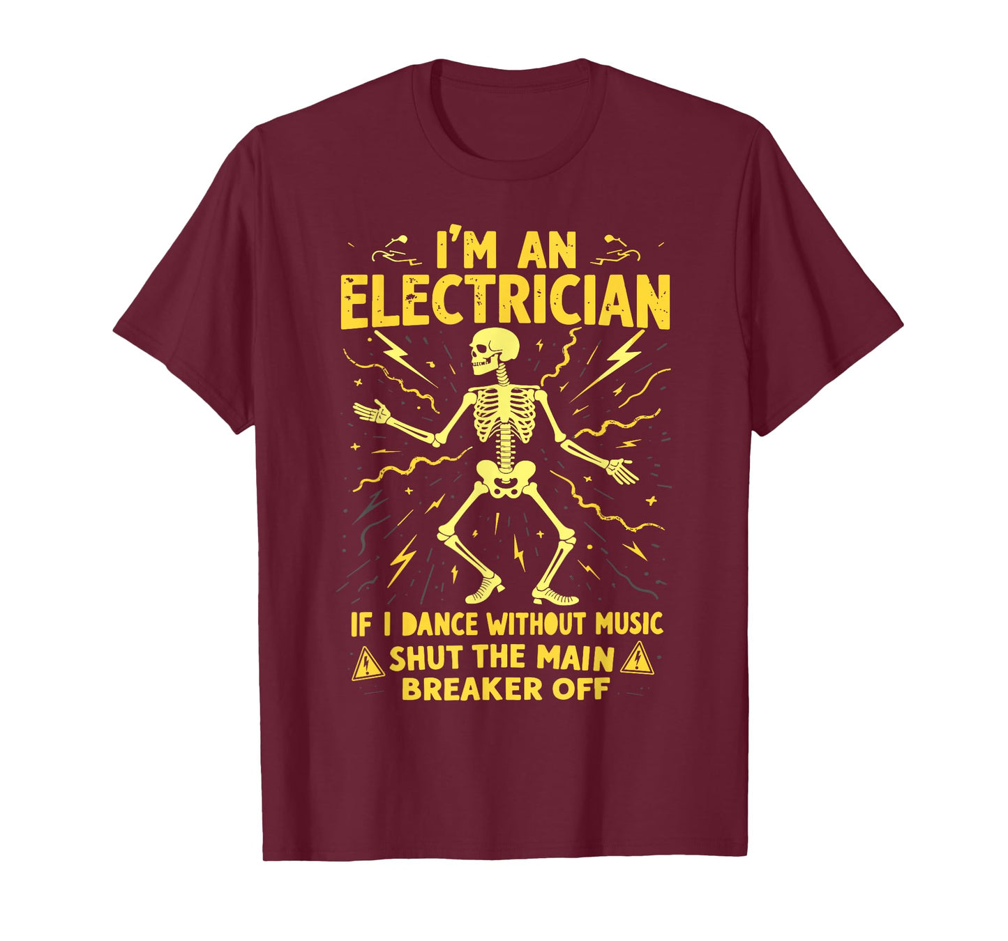 I'm An Electrician If I Dance Without Music Shut The Main T-Shirt