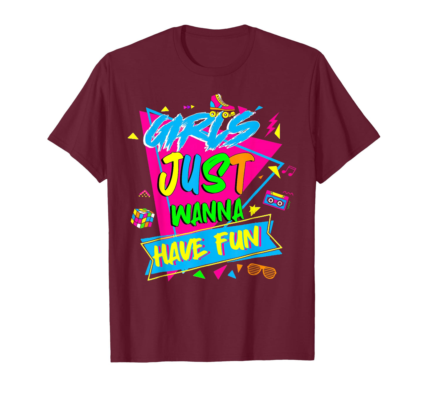 Funny Girls Just Wanna Have Fun Awesome 70's 80's 90's 1980s T-Shirt