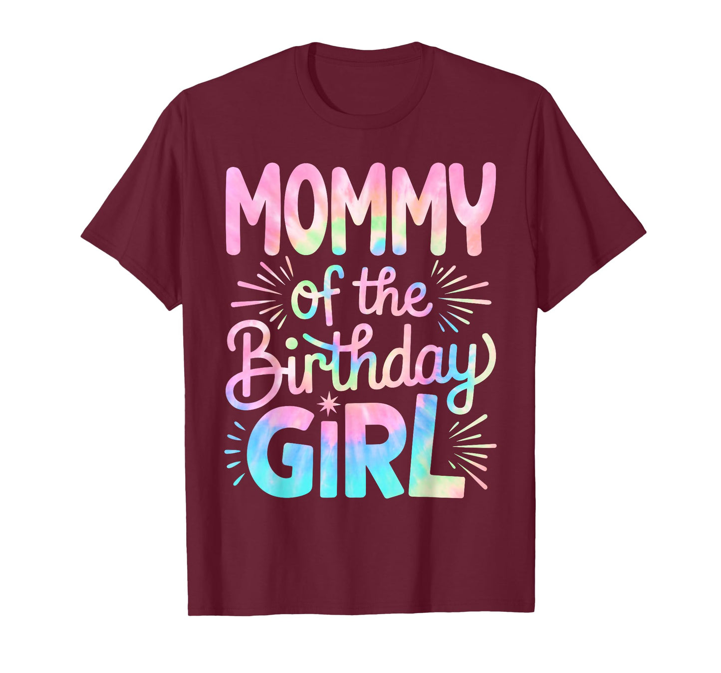 Mommy of The Birthday Girl Tie Dye Colorful Mom Bday Girl T-Shirt