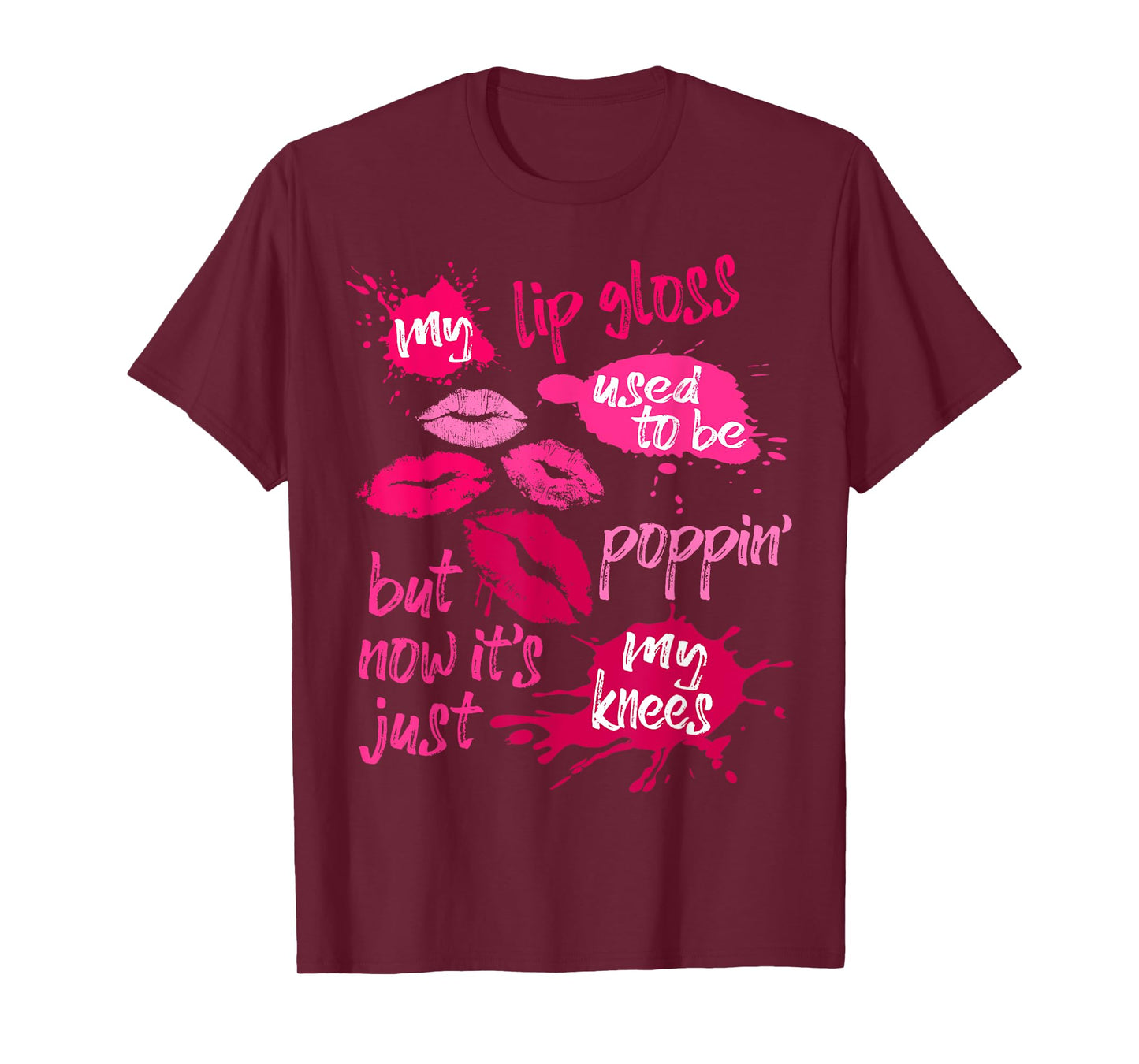 My Lip Gloss Used To Be Poppin' Women's Joke Saying Lips T-Shirt