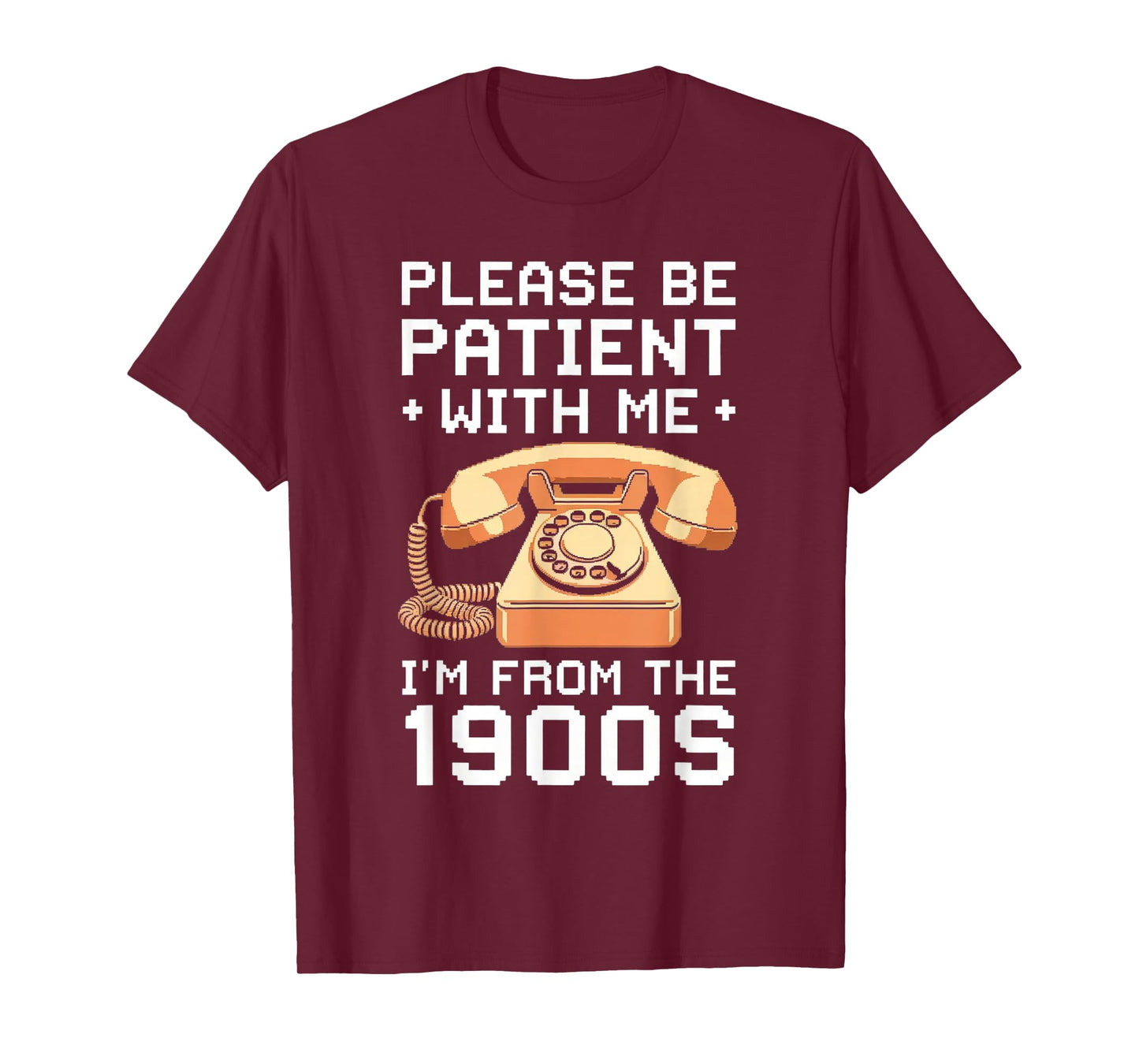 Please Be Patient With Me I'm From The 1900s Vintage Retro T-Shirt