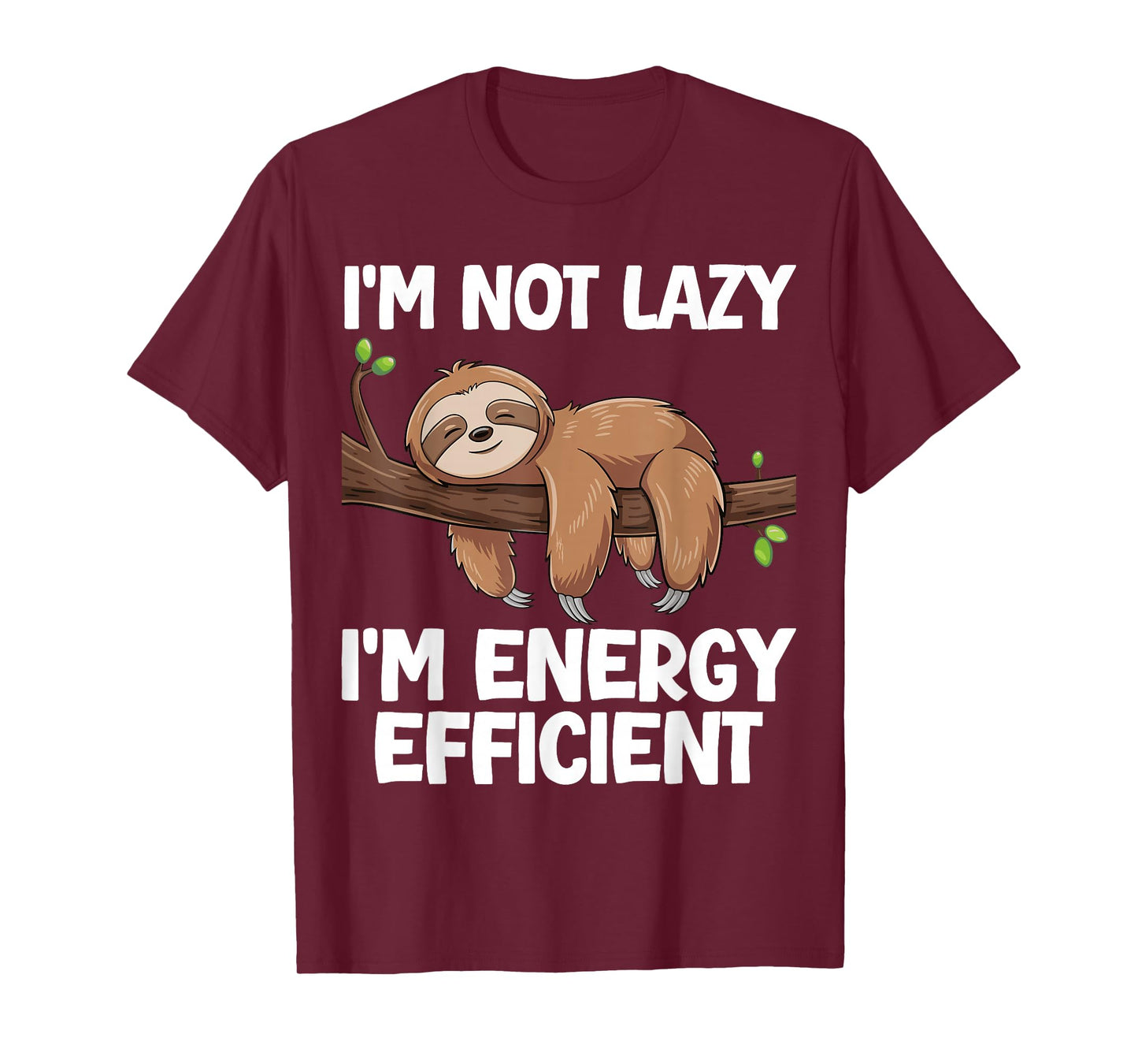 I'm Not Lazy I'm Energy Efficient Sloth T-Shirt
