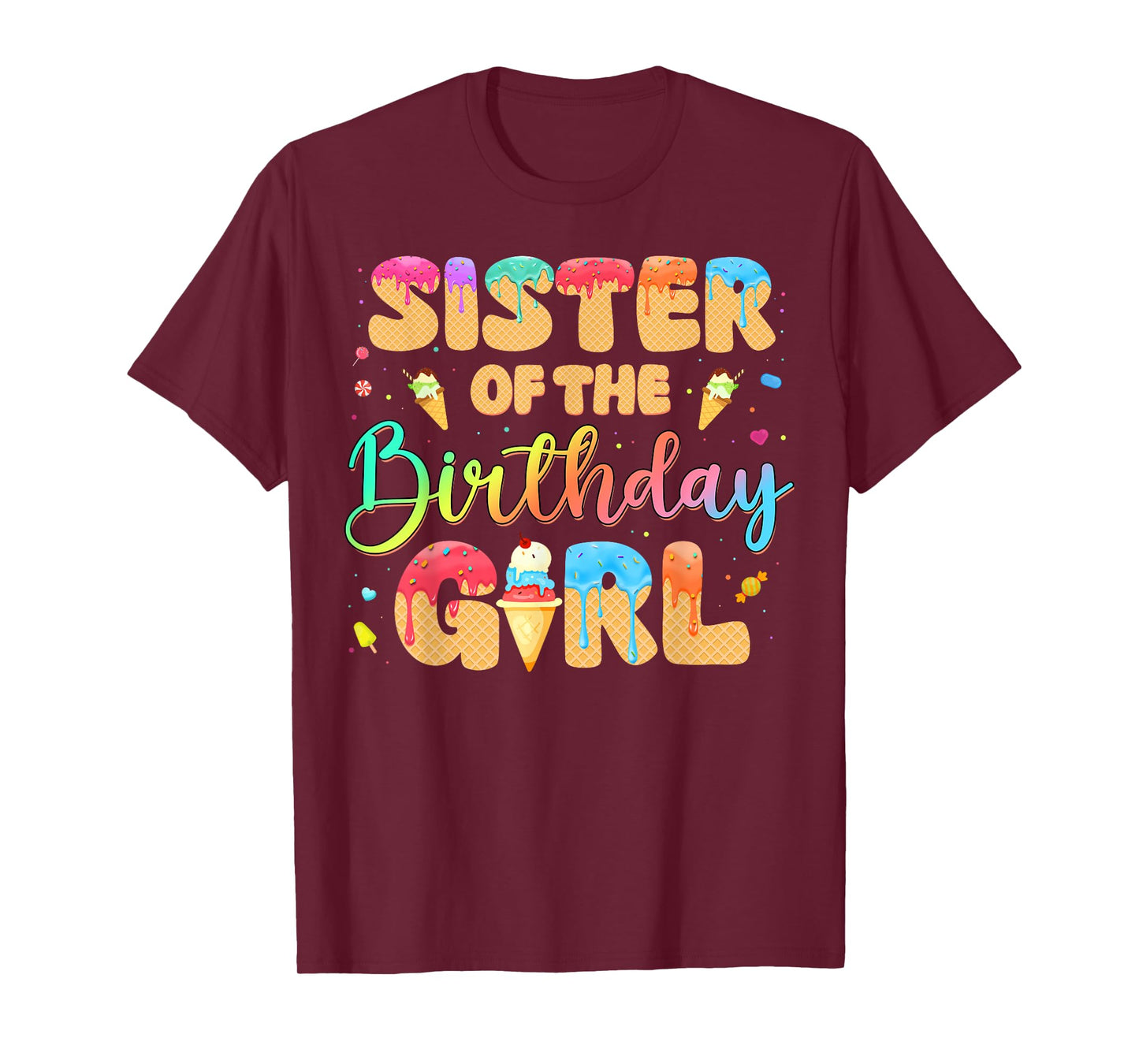 Sister Of The Birthday Girl Ice Cream Funny Birthday Girl T-Shirt