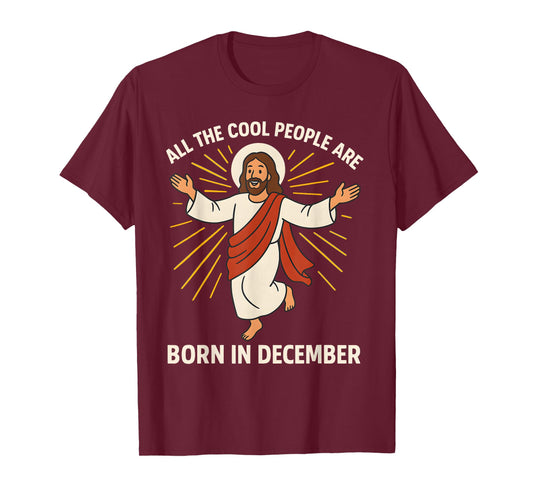 All Cool People, are Born in December Birthday Humor T-Shirt