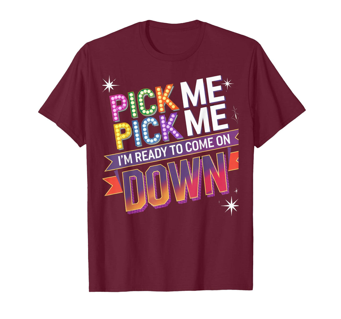 Pick Me I'm Ready To Come On Down Fun Contest T-Shirt