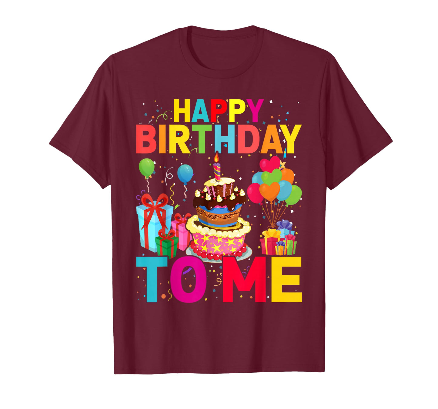 Happy Birthday To Me Funny Birthday Party Men Women Kids T-Shirt