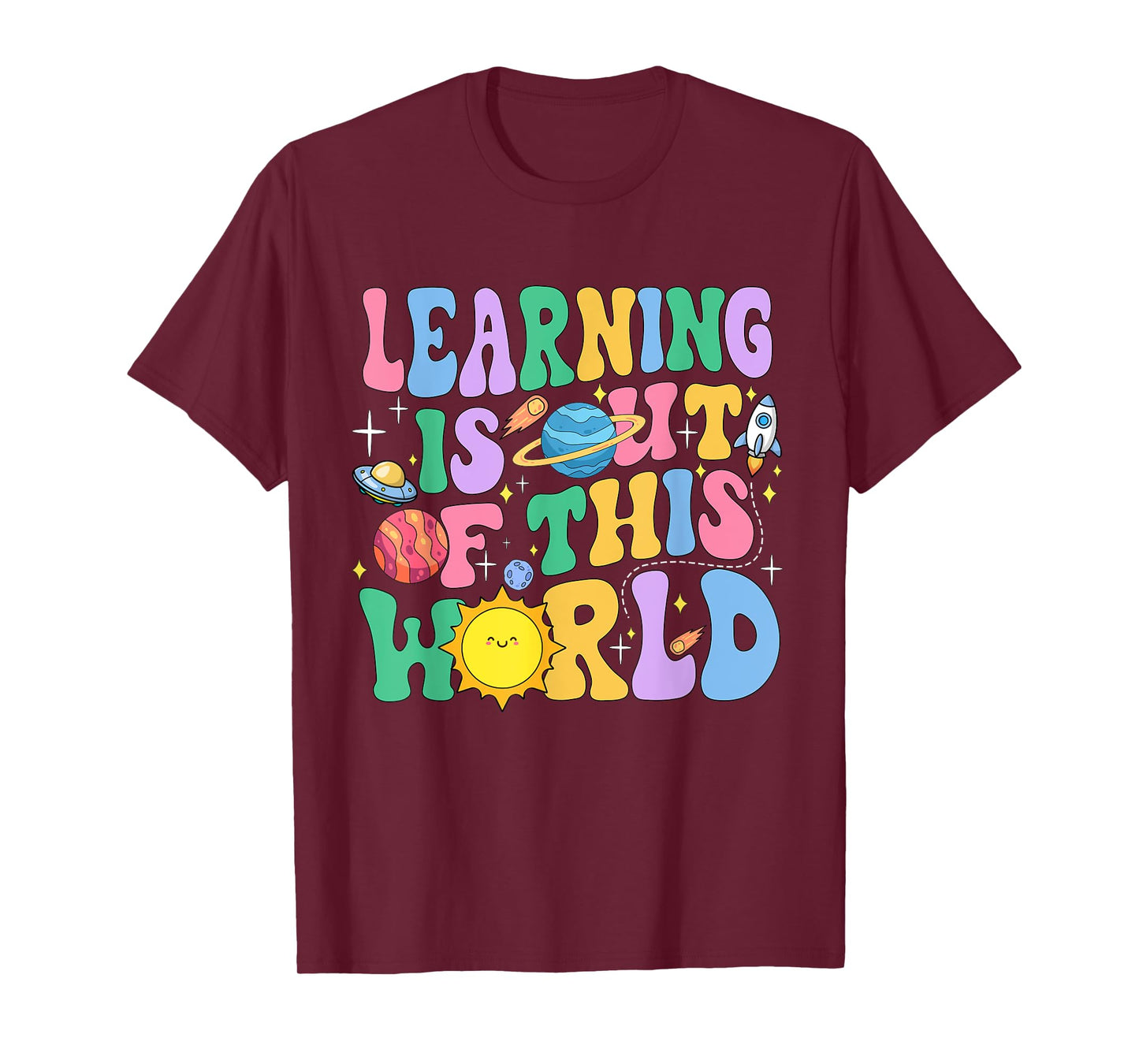 Learning Is Out Of This World Solar System Science Teacher T-Shirt for Men Women Girls Kids