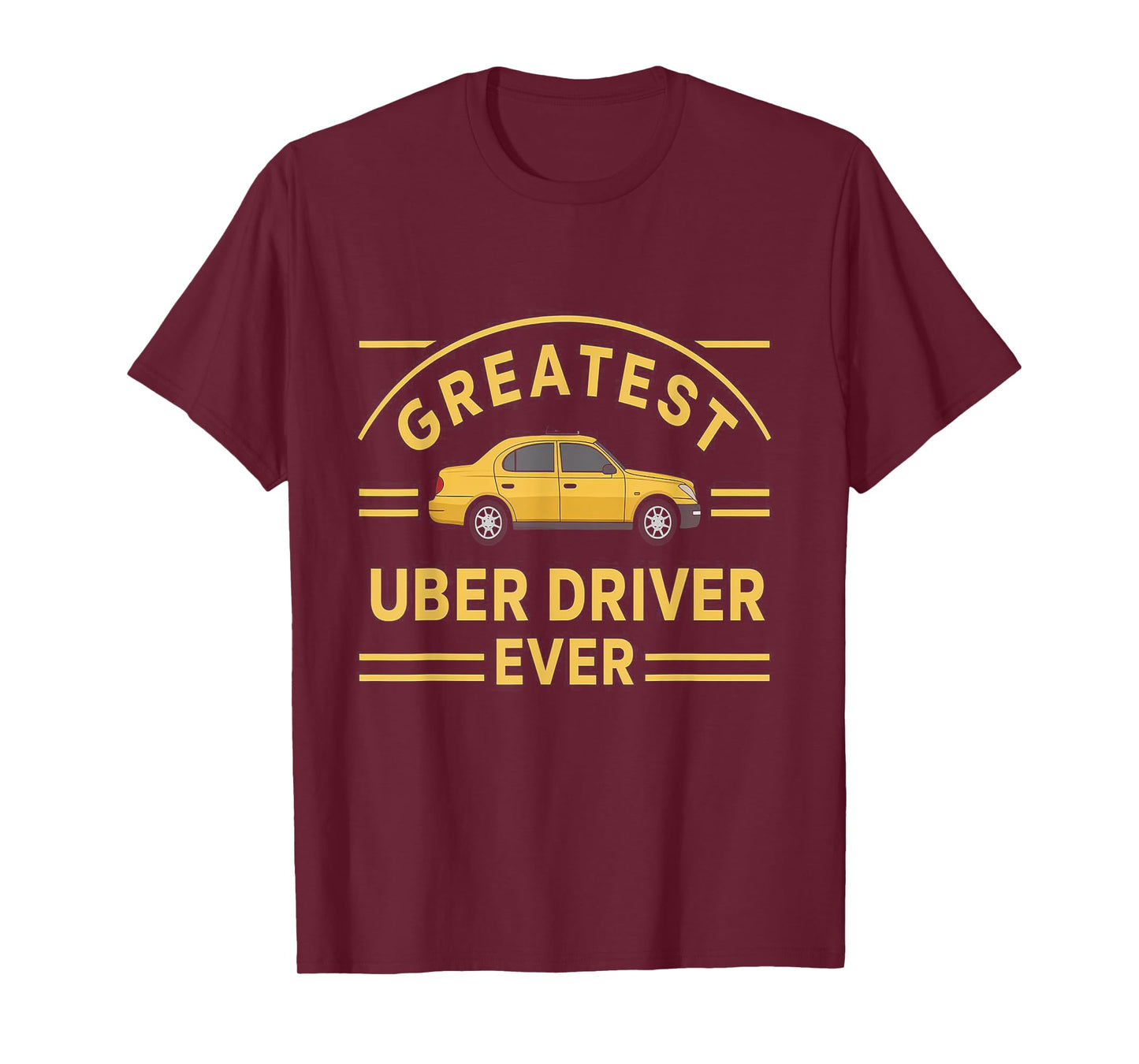 Greatest Uber Driver Ever Uber Driver Funny T-Shirt