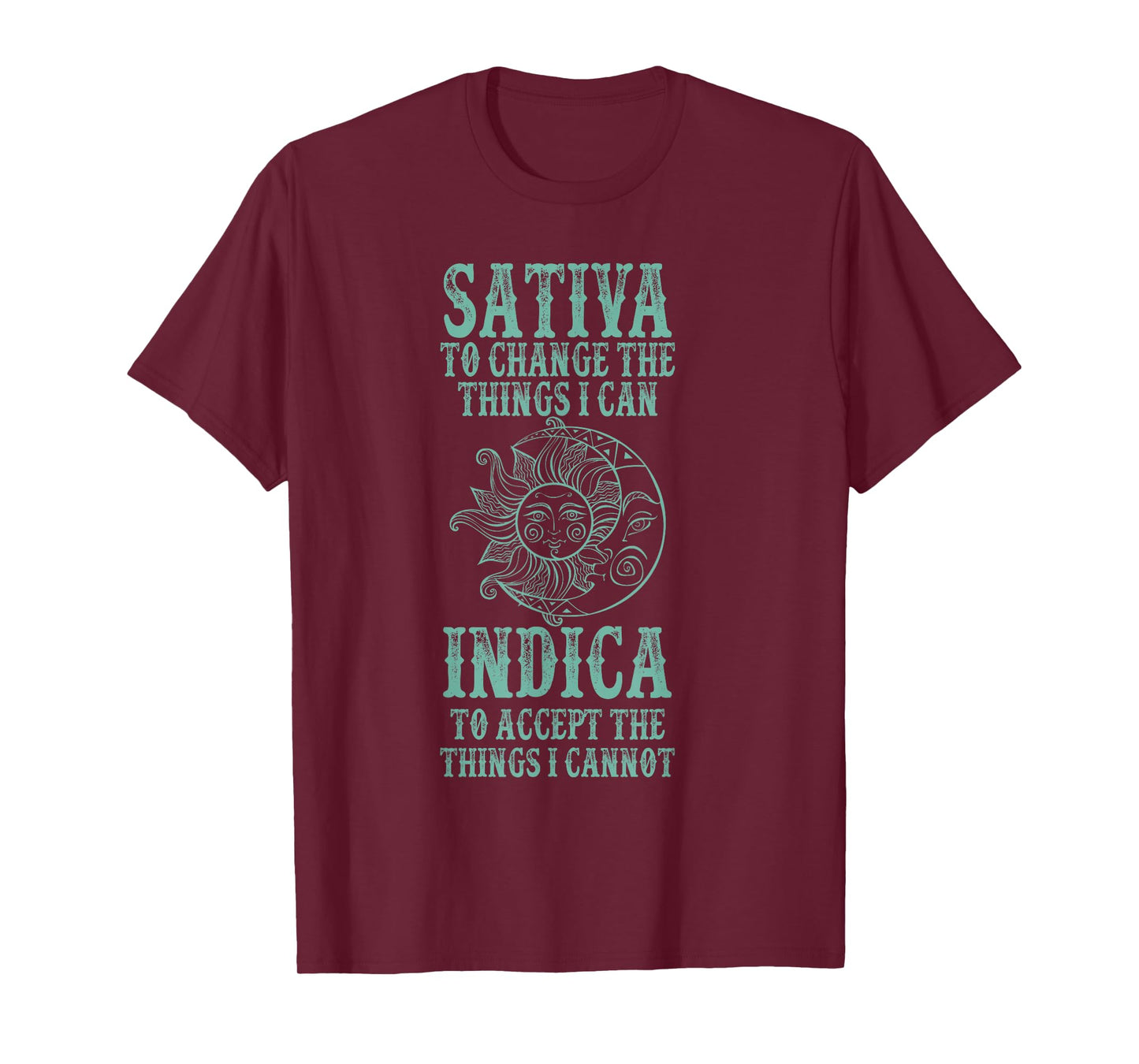 Sativa To Change The Things I Can Indica To Accept The Thing T-Shirt
