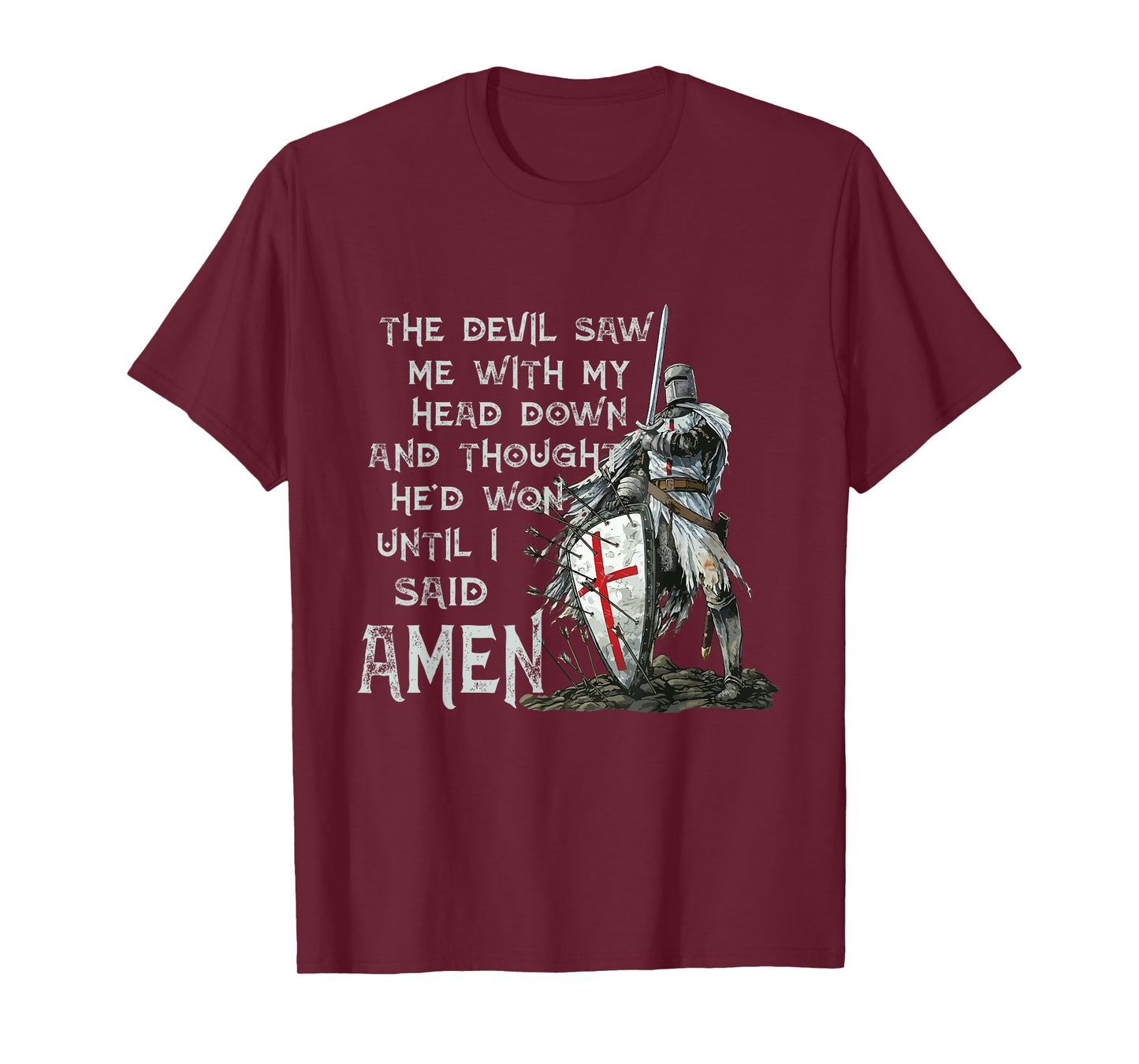 The Devil Saw Me With My Head Down Thought He'd Won Knights T-Shirt