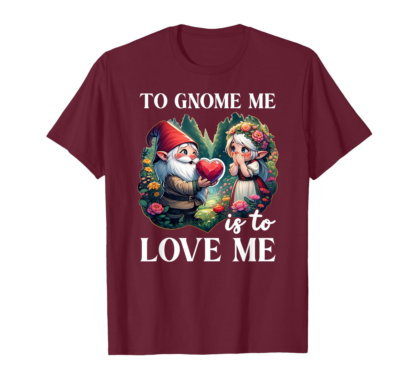 Funny Garden Gnome To Gnome Me Is To Love Me Graphic T-Shirt