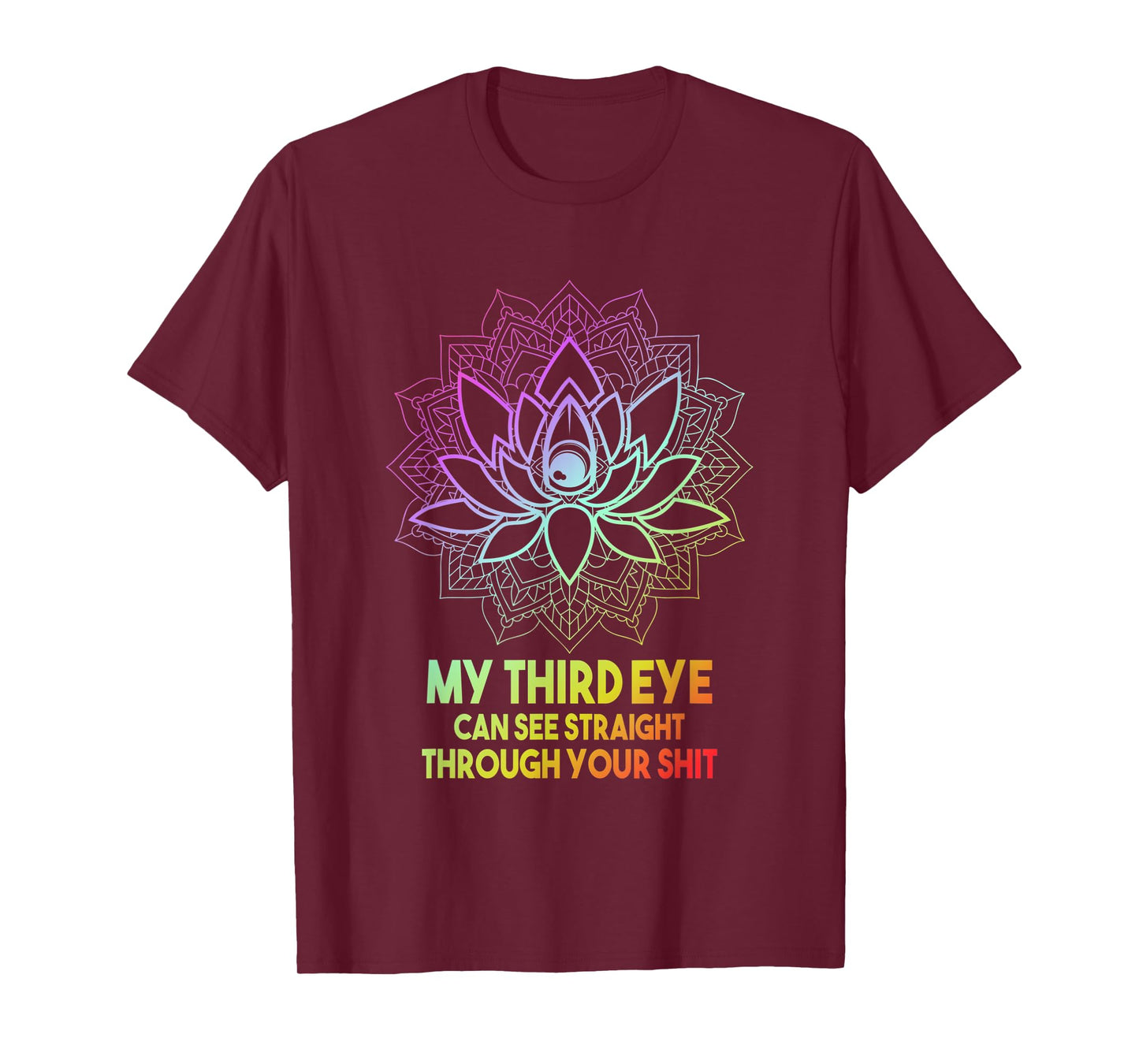 My Third Eye Can See Straight Through Your | Meditation Joke T-Shirt