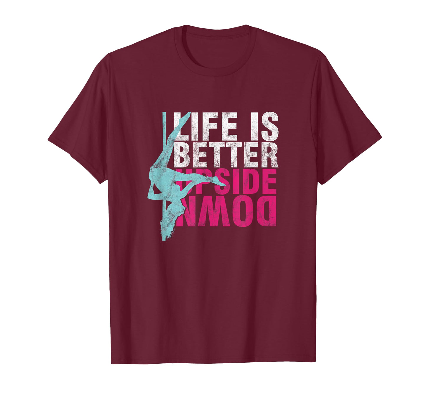 Pole Dancer Life Is Better Upside Down Dancing T-Shirt T-Shirt