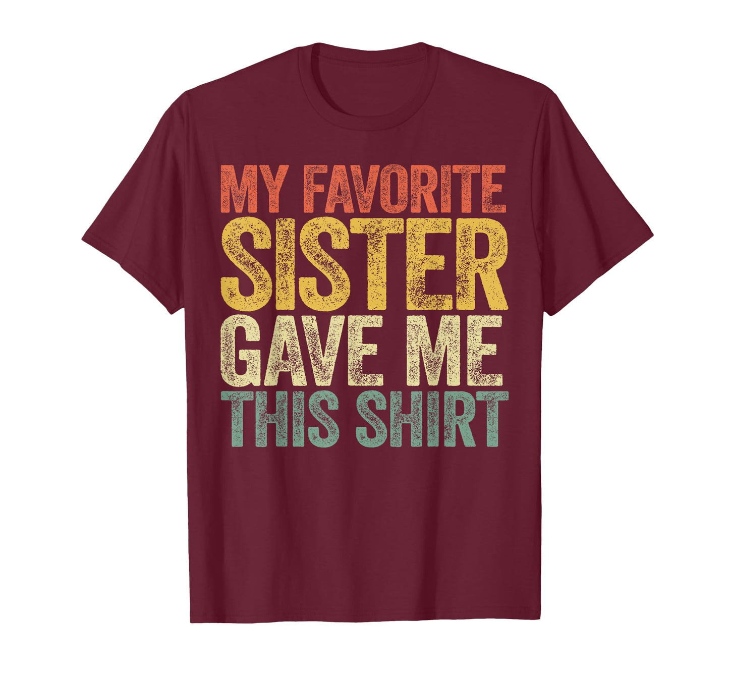 My Favorite Sister Gave Me This Shirt Brother Sister Sibling T-Shirt