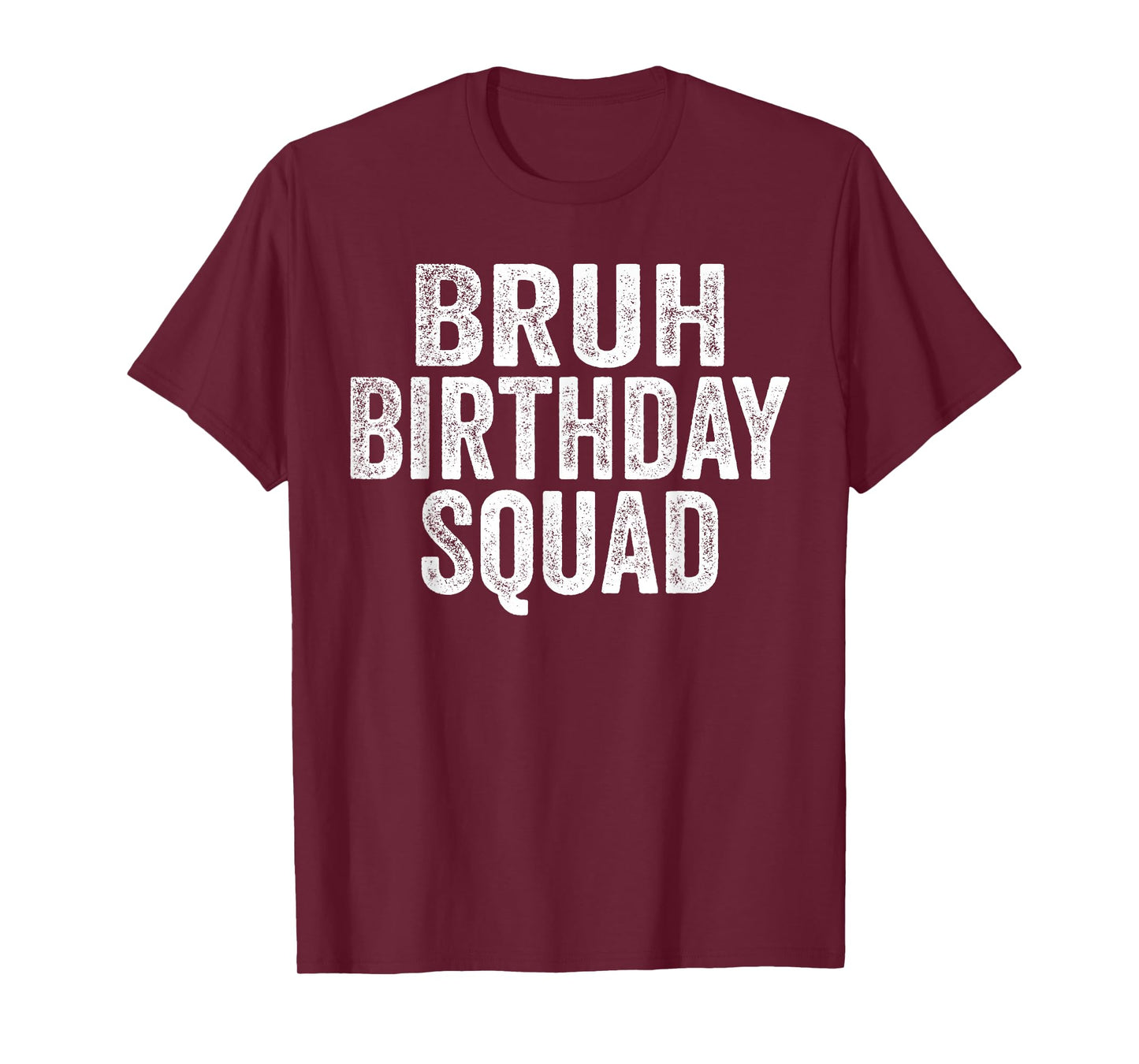 Bruh Birthday Squad Funny Bday Sarcastic Team Party Crew T-Shirt