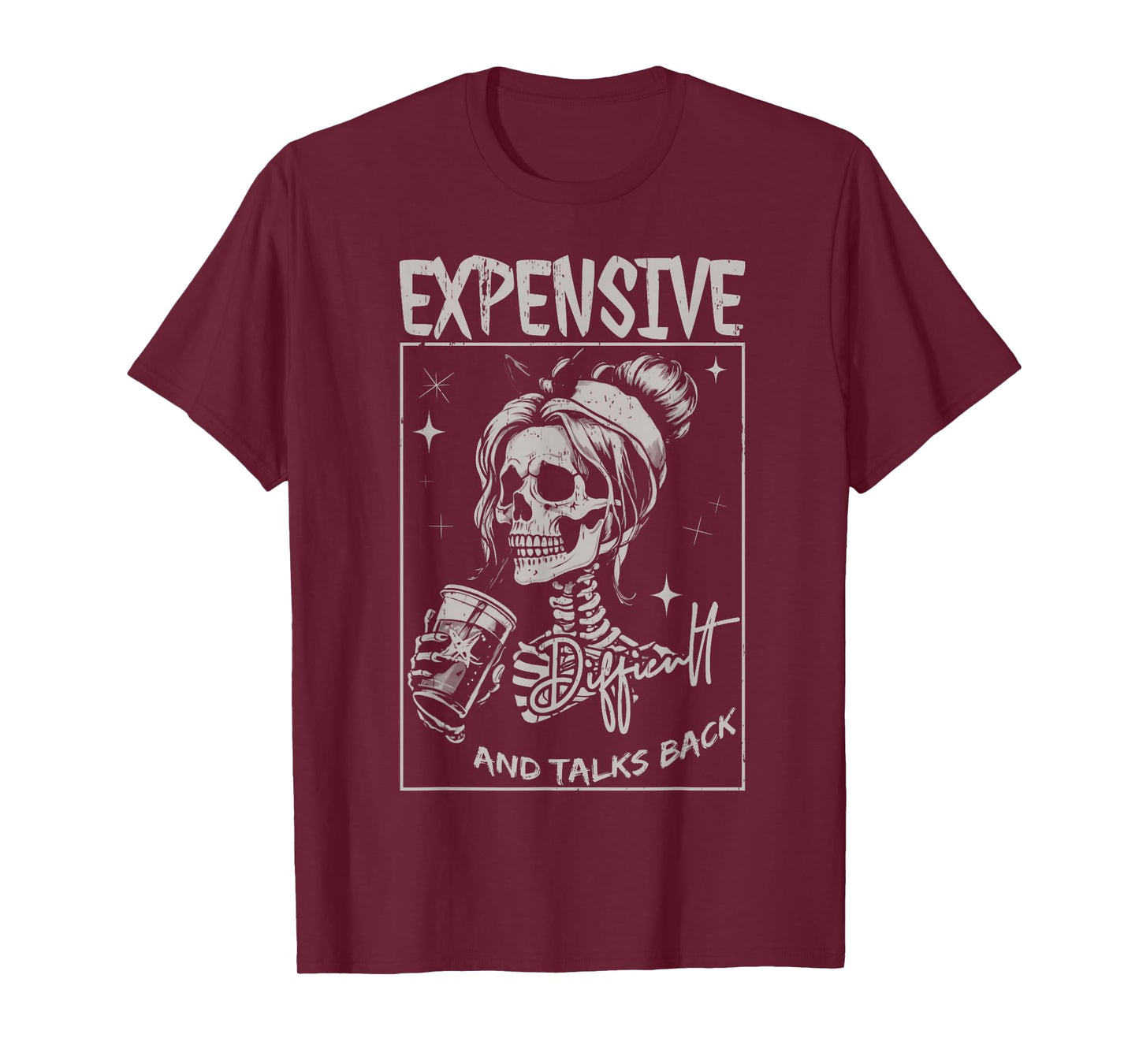 Skeleton Expensive Difficult And Talks Back Mothers Day T-Shirt