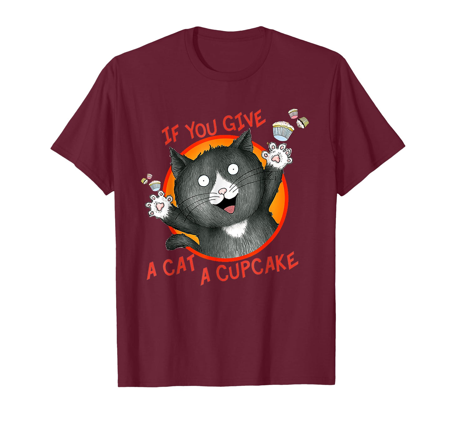If You Give a Cat a Cupcake T-Shirt for Men Women Girls Kids