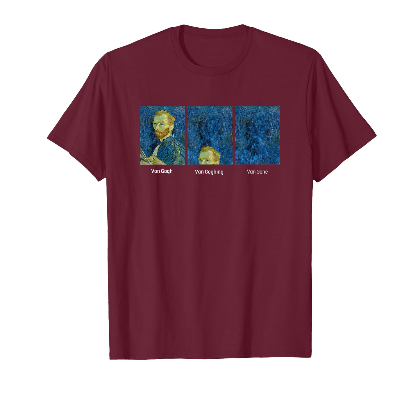 Hilarious Van Gogh Art meme - Van Goghing Van Gone Funny T-Shirt