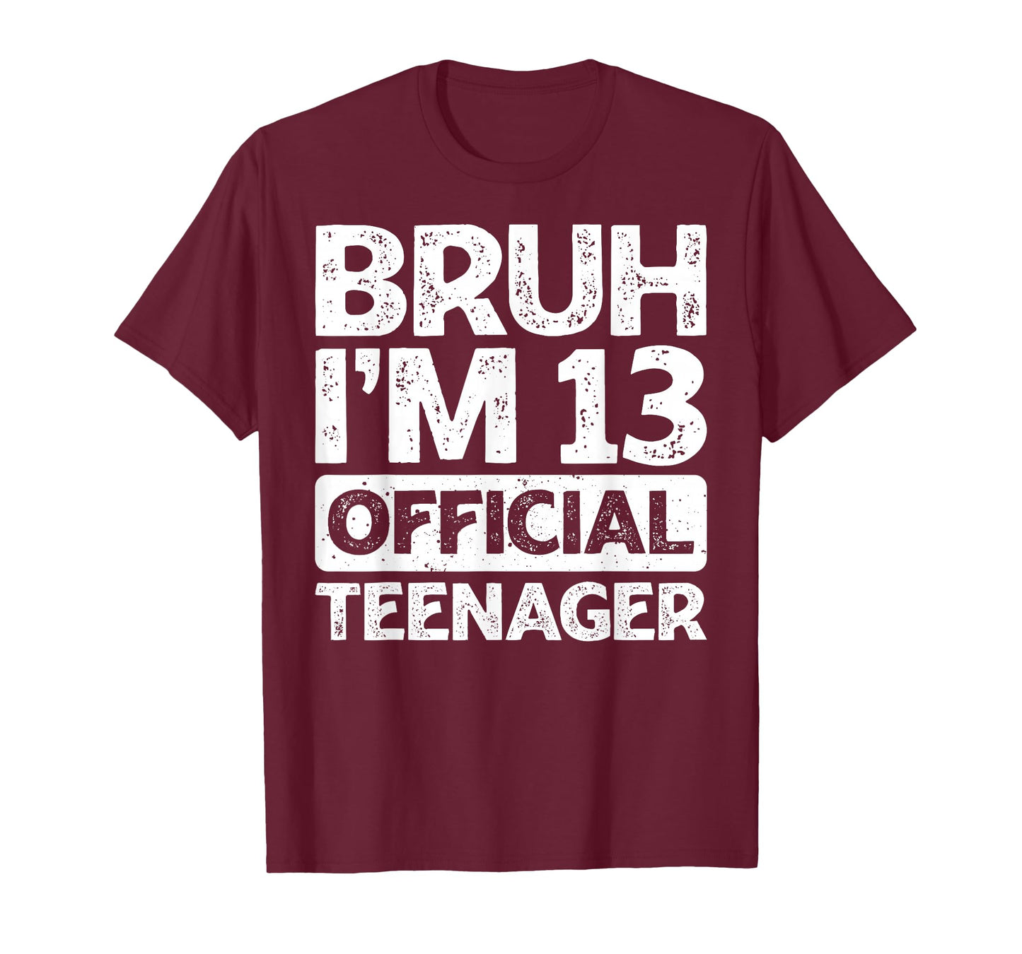 Bruh It's My 13th Birthday I'm 13 Year Old Official Teenager T-Shirt
