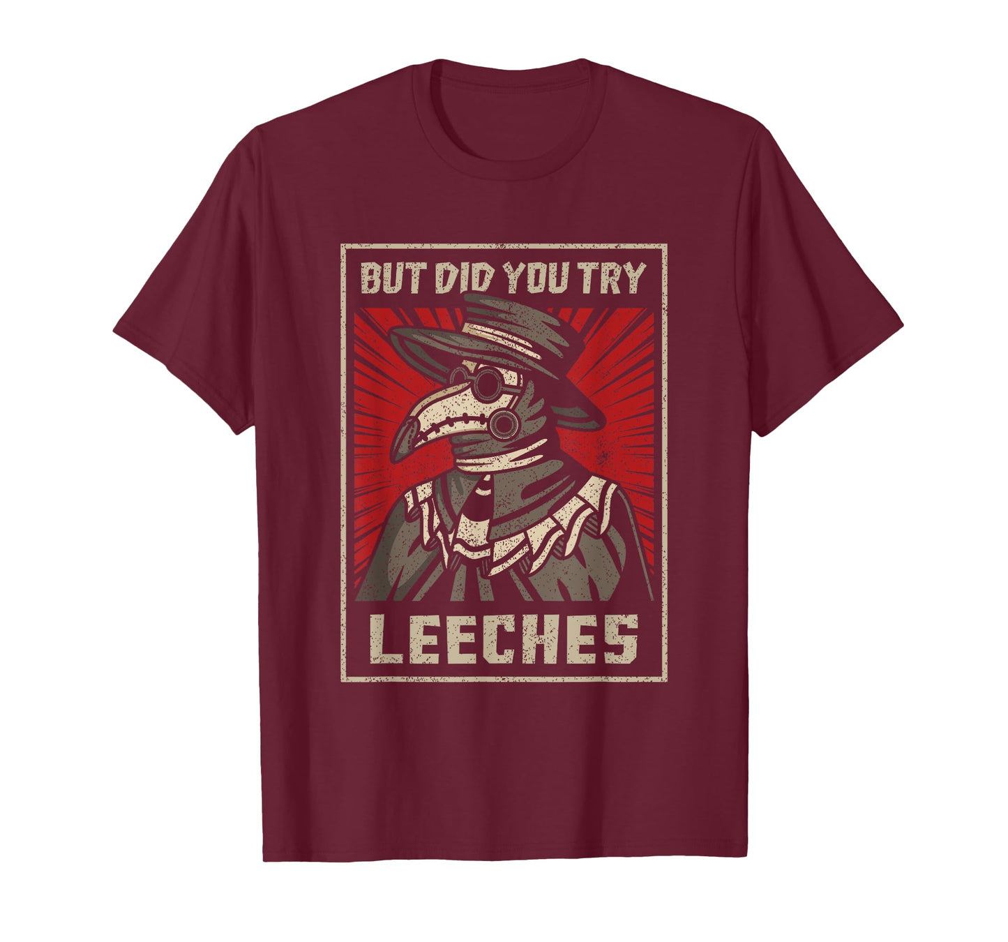 But Did You Try Leeches Plague Doctor Middle Age Medicines T-Shirt