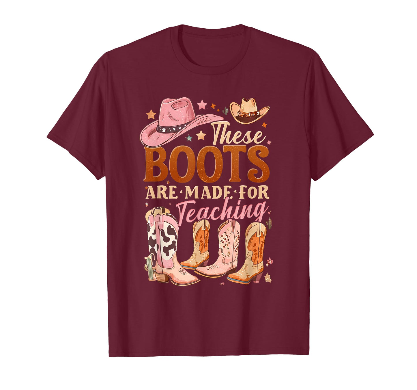 Cowboy Teacher These Boots Are Made-For Teaching School T-Shirt