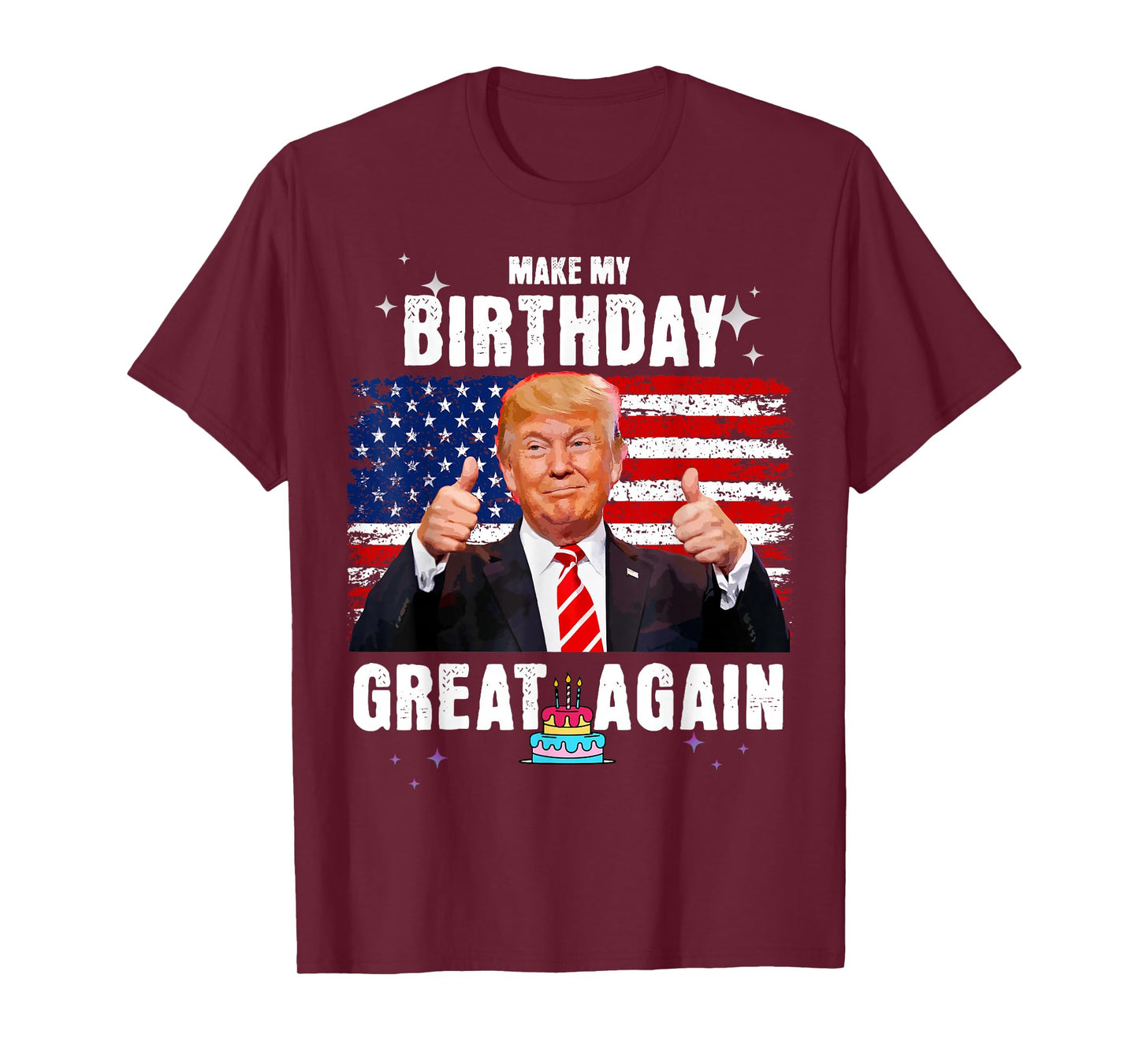 Make My Birthday Great Again, Trump Fan Birthday Gift Tee T-Shirt