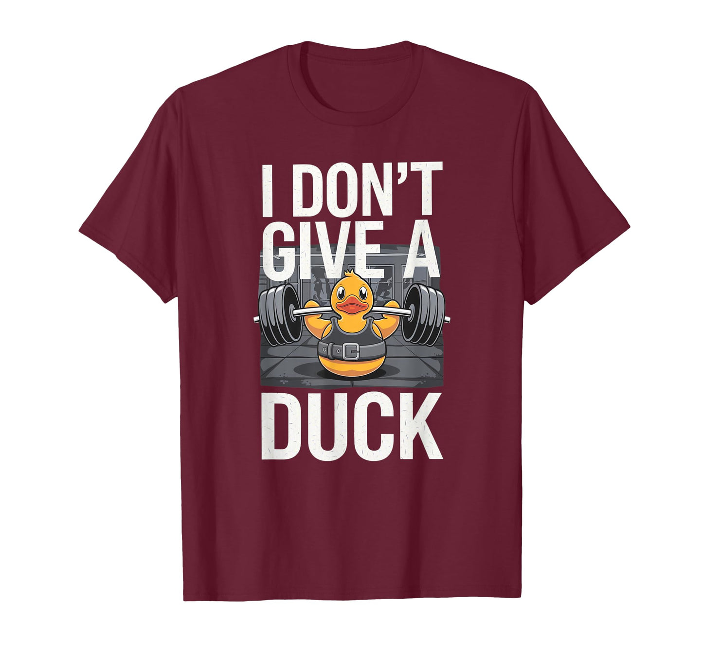 I Don't Give a Duck Funny Offensive Gym Rude Weightlifting T-Shirt