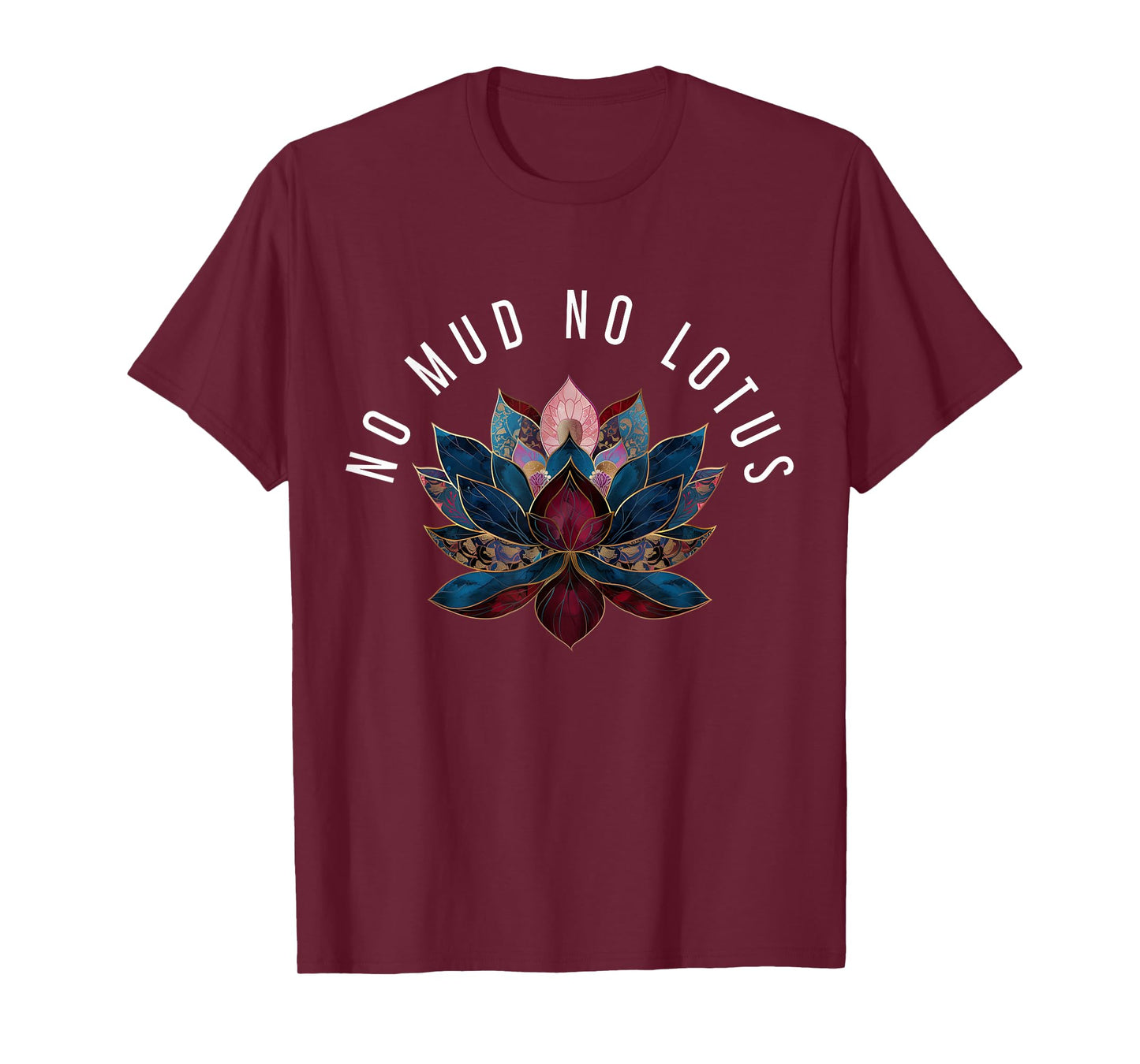 No Mud No Lotus Flower Zen Buddhism Buddhist Buddha Yoga T-Shirt