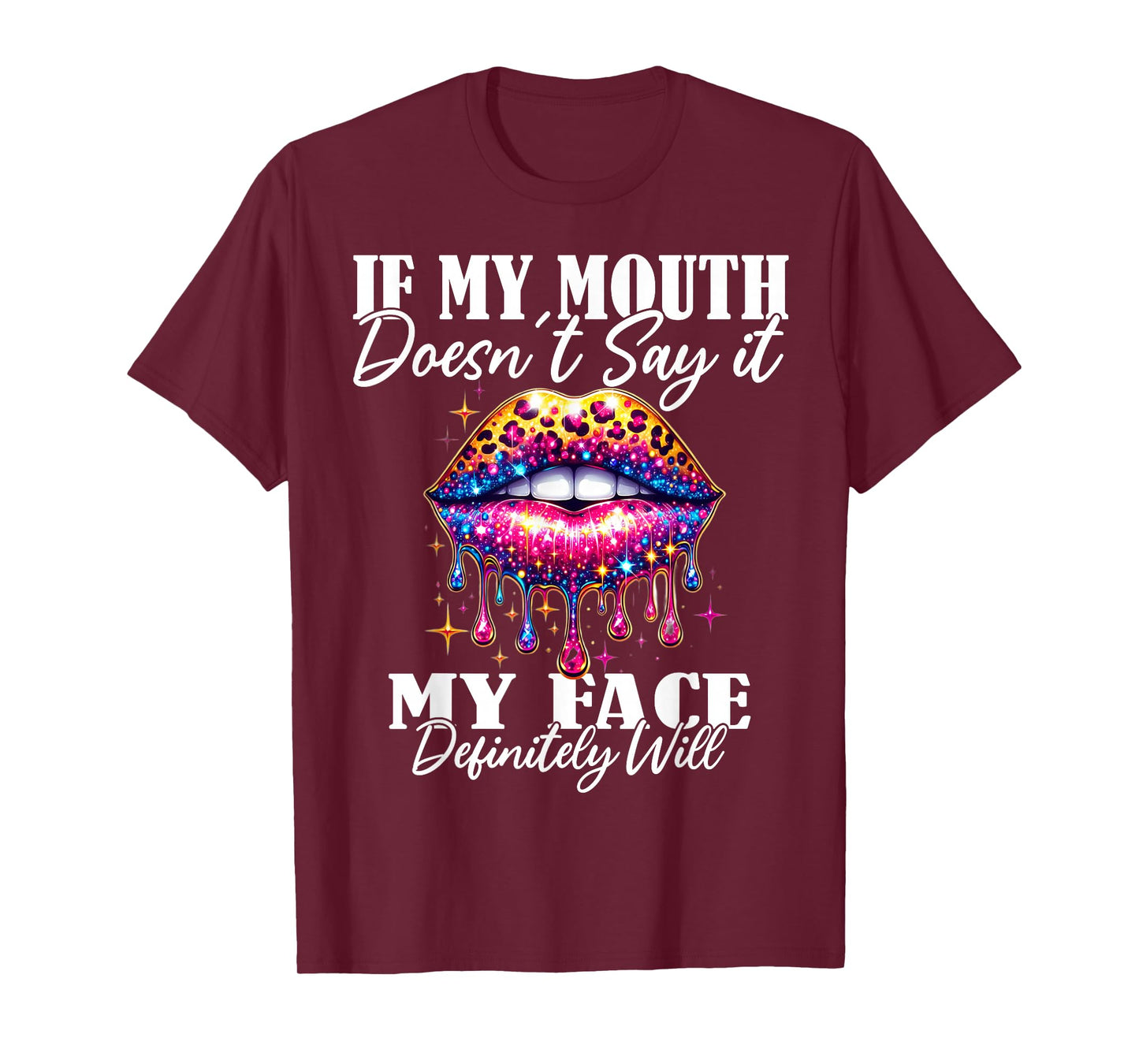 If My Mouth Doesn't Say It My Face Will Sarcastic Sayings T-Shirt