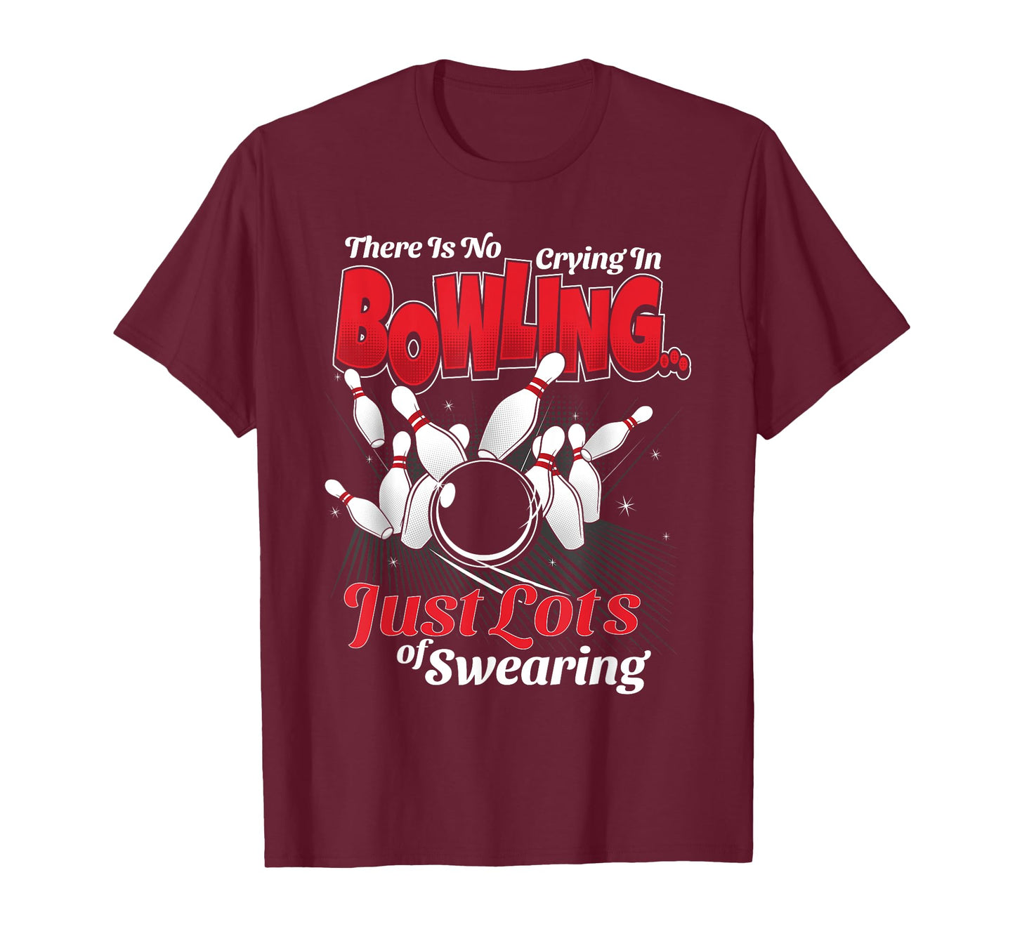 Theres No Crying In Bowling Just Lots Swearing Funny Bowling T-Shirt