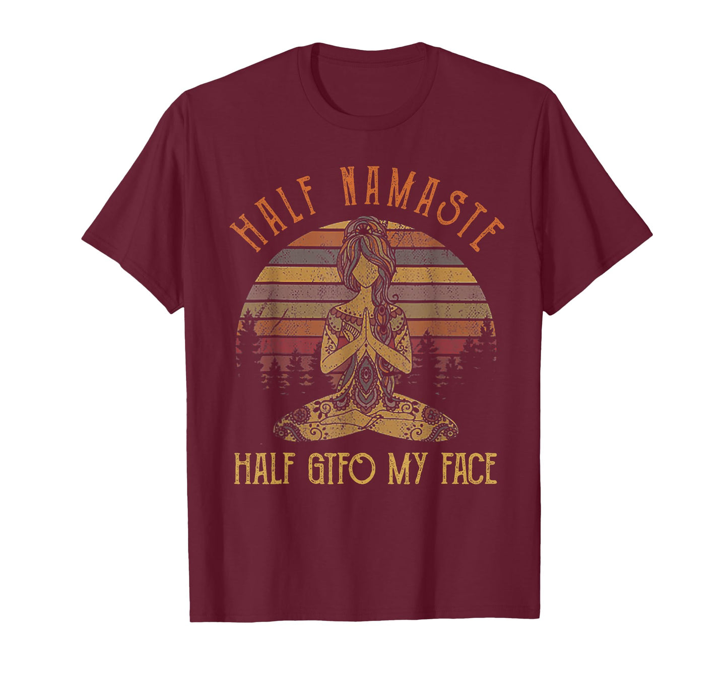 Funny Half Namaste Half GTFO My Face Yoga T-Shirt