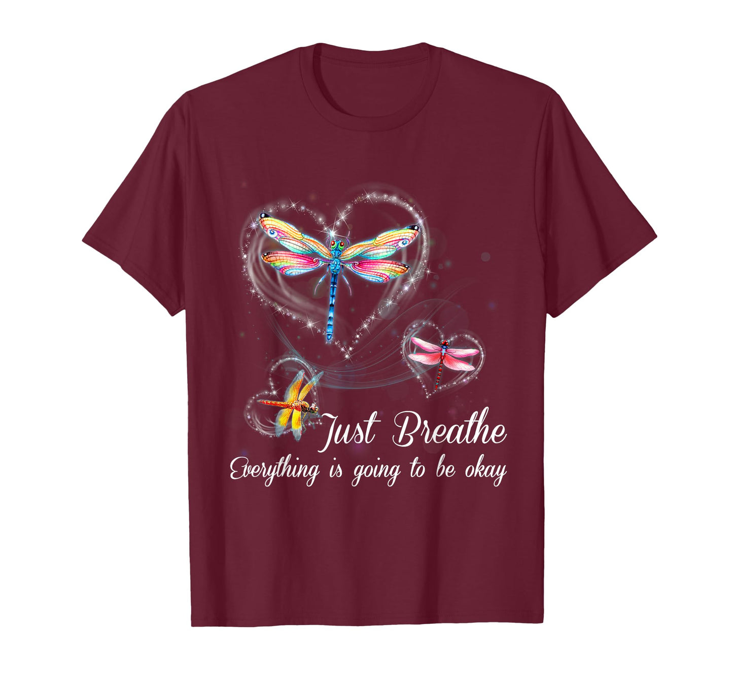 Dragonfly Just Breathe Everything is Going to Okay T-Shirt