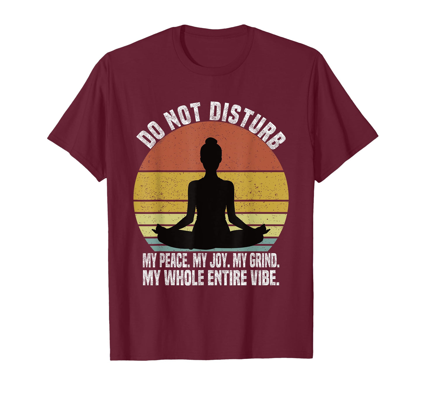 Do Not Disturb My Peace My Joy My Grind My Whole Entire Vibe T-Shirt