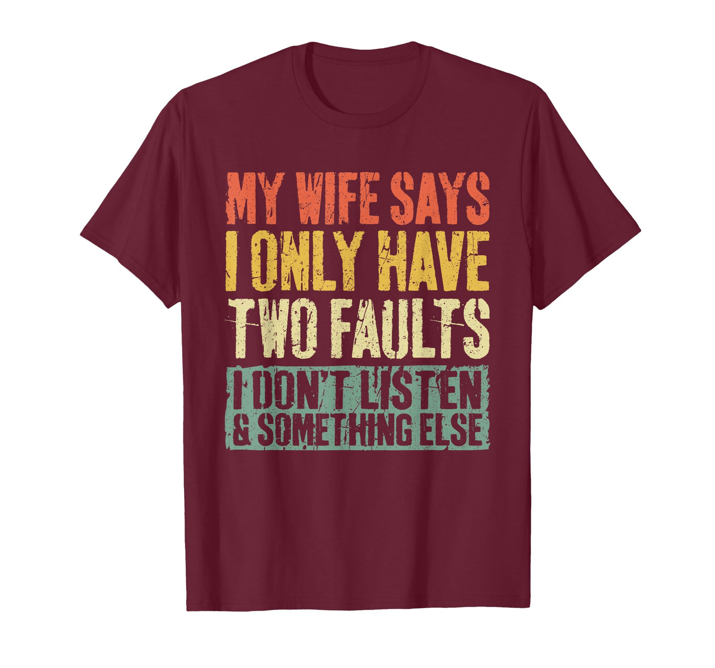 My Wife Says I Only Have Two Faults Shirt Funny Husband T-Shirt