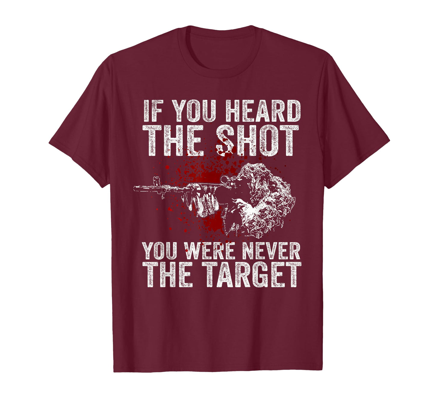 If You Heard The Shot You Were Never The Target T-Shirt