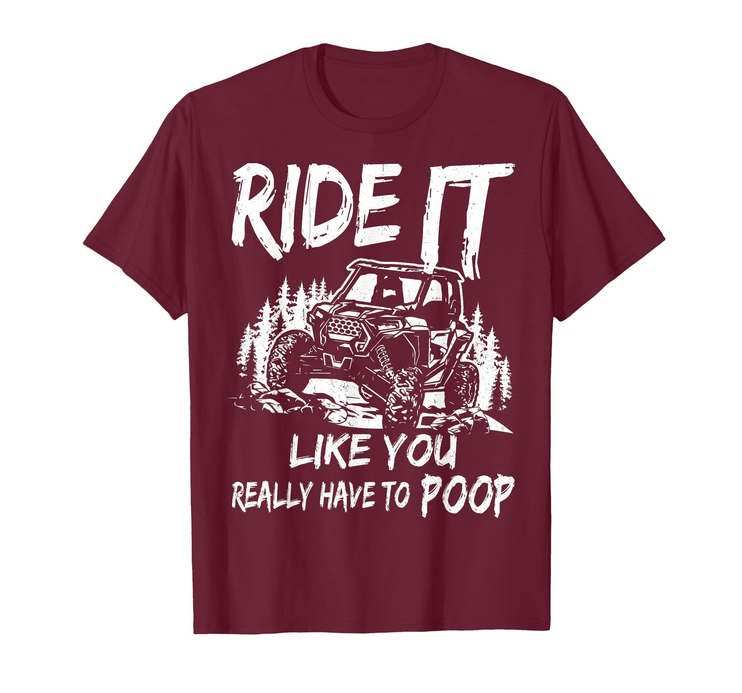 SXS UTV Ride It Like You Have To Poop T-Shirt