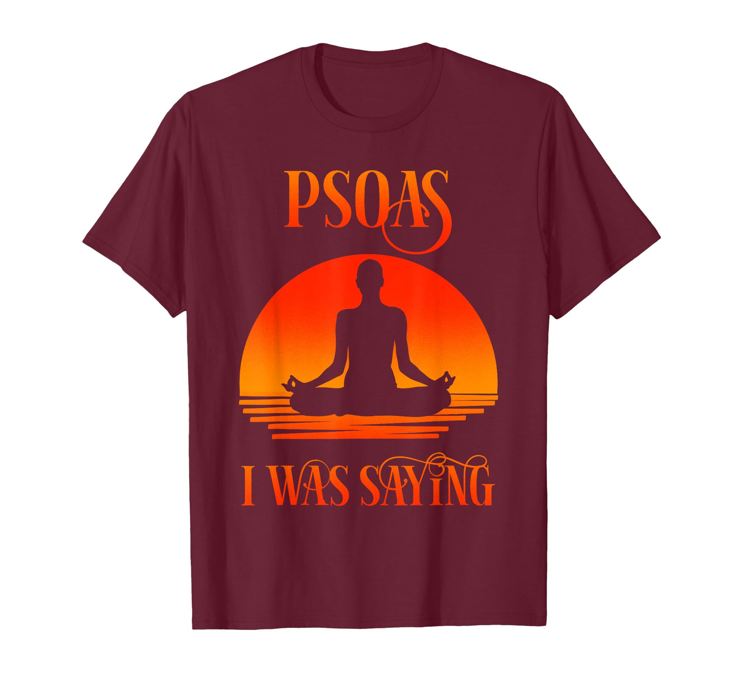 Psoas I Was Saying Physical Therapist Medical Yoga Back Gift T-Shirt