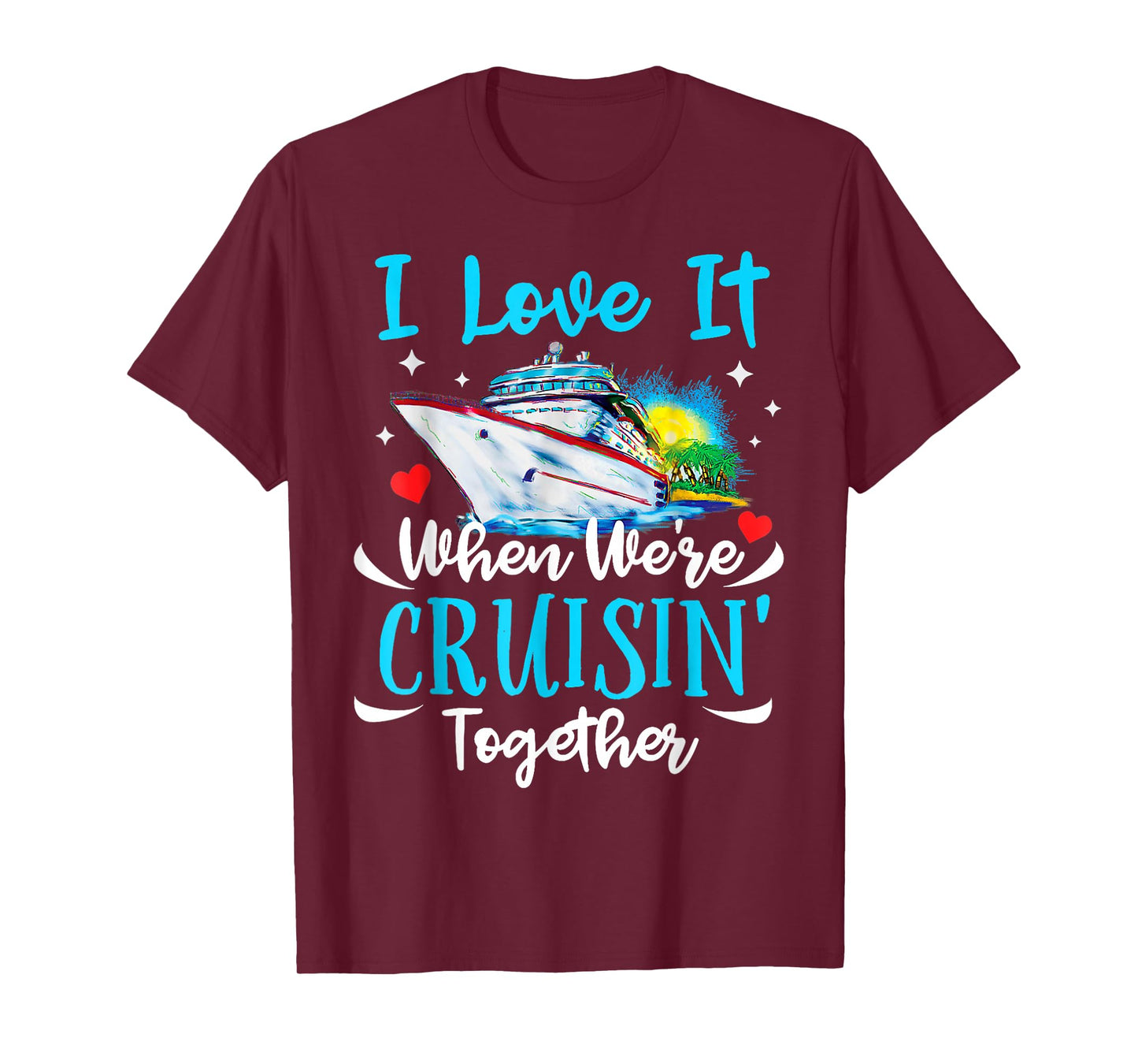 I Love It When We're Cruisin Together Cruise Couples Lovers T-Shirt