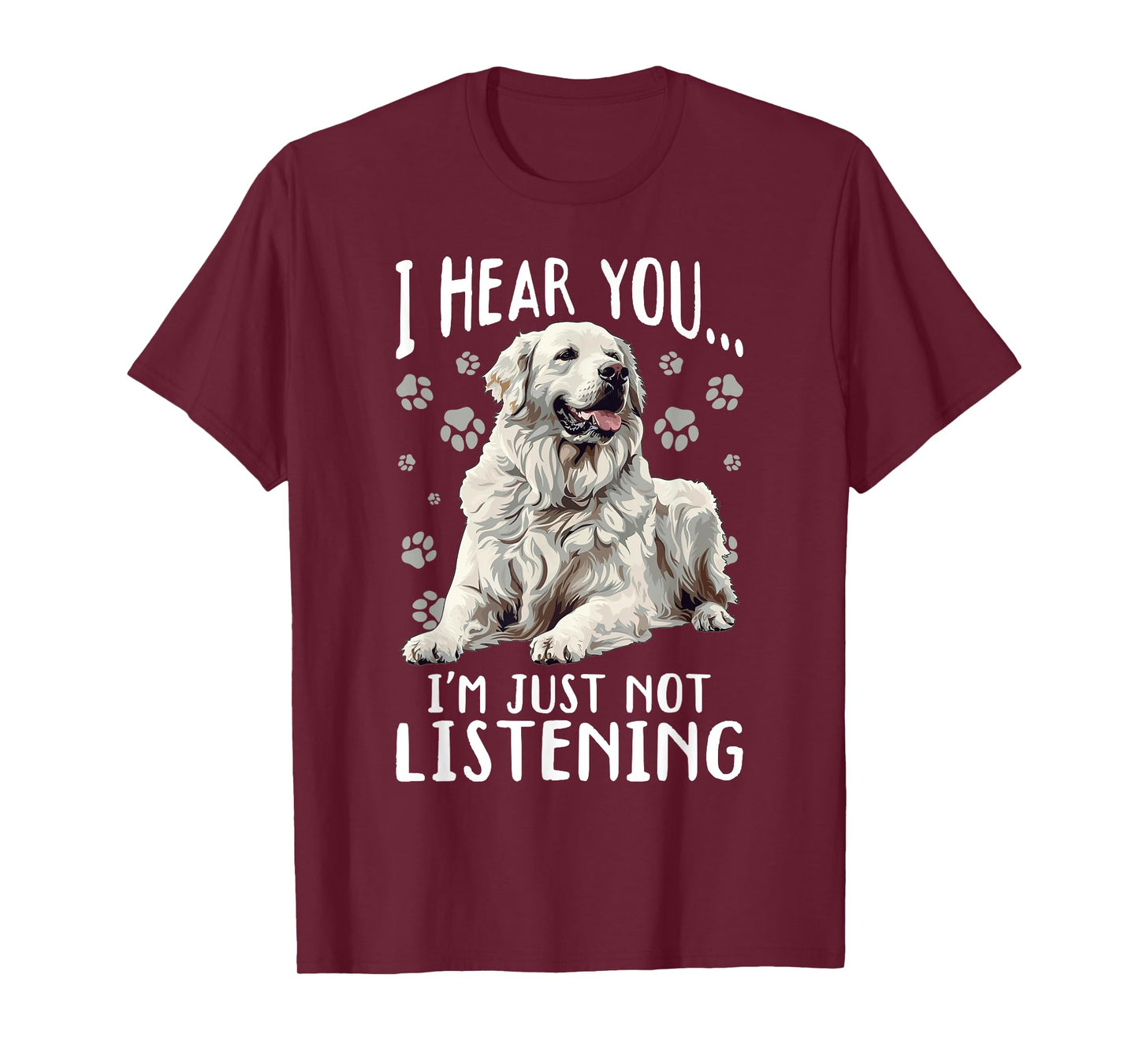 Great Pyrenees Dog Breed I hear you… I´m just not Listening T-Shirt