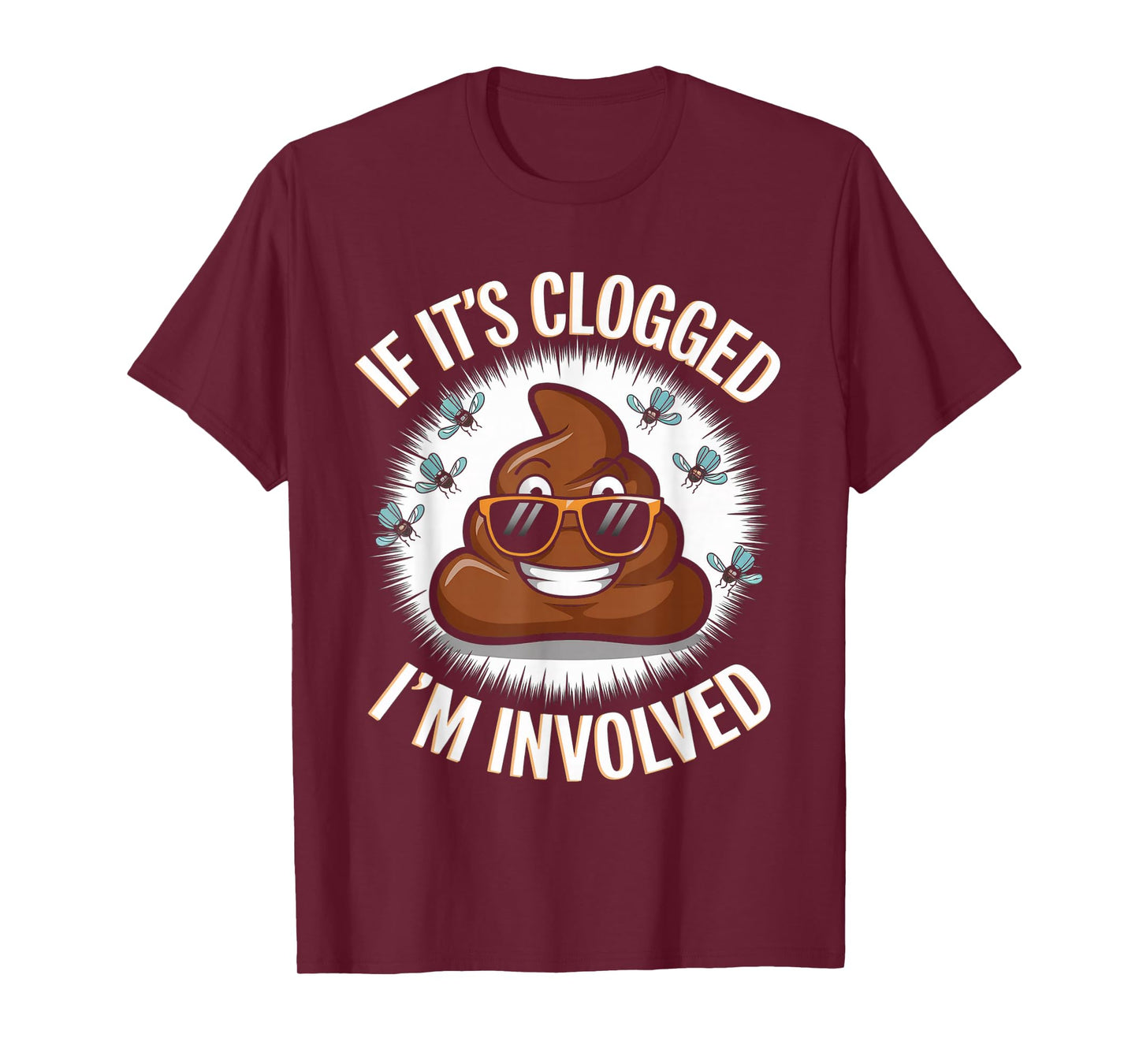 If it's clogged I'm involved Toilet Joke Unclog Bathroom Dad T-Shirt