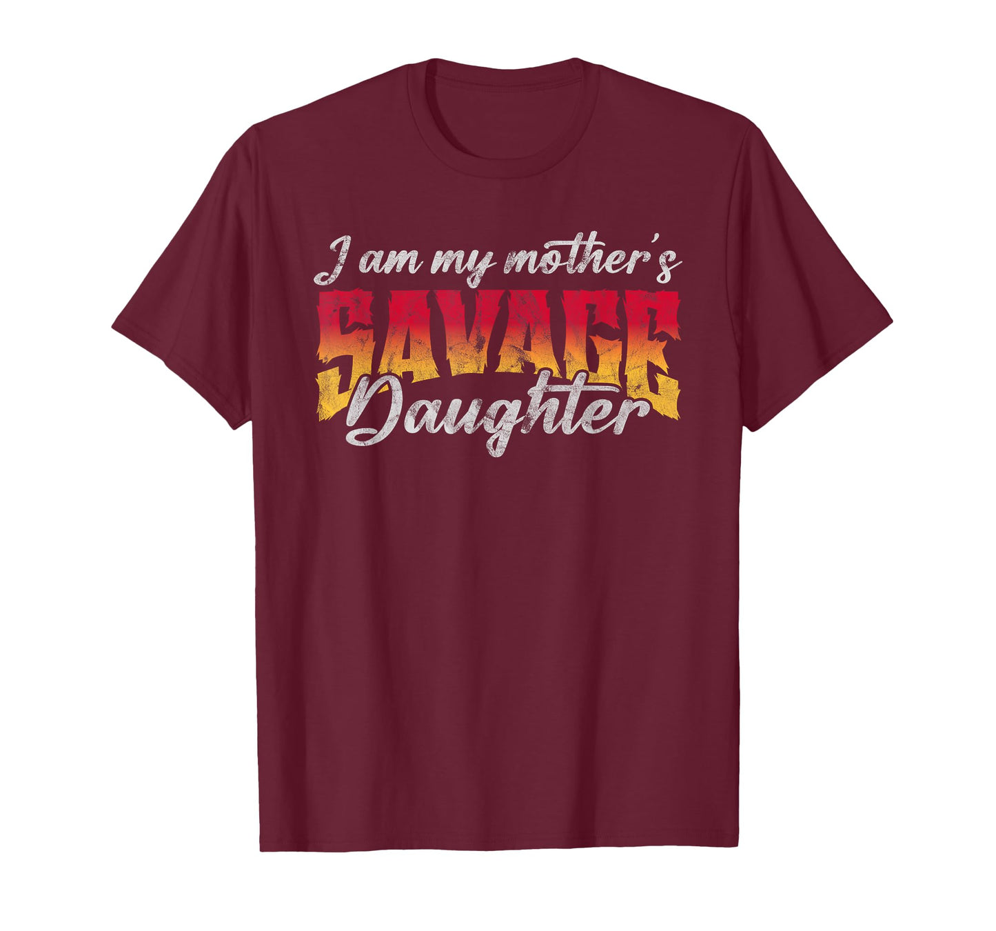 I Am My Mother’s Savage Daughter Feminist Strong Woman T-Shirt