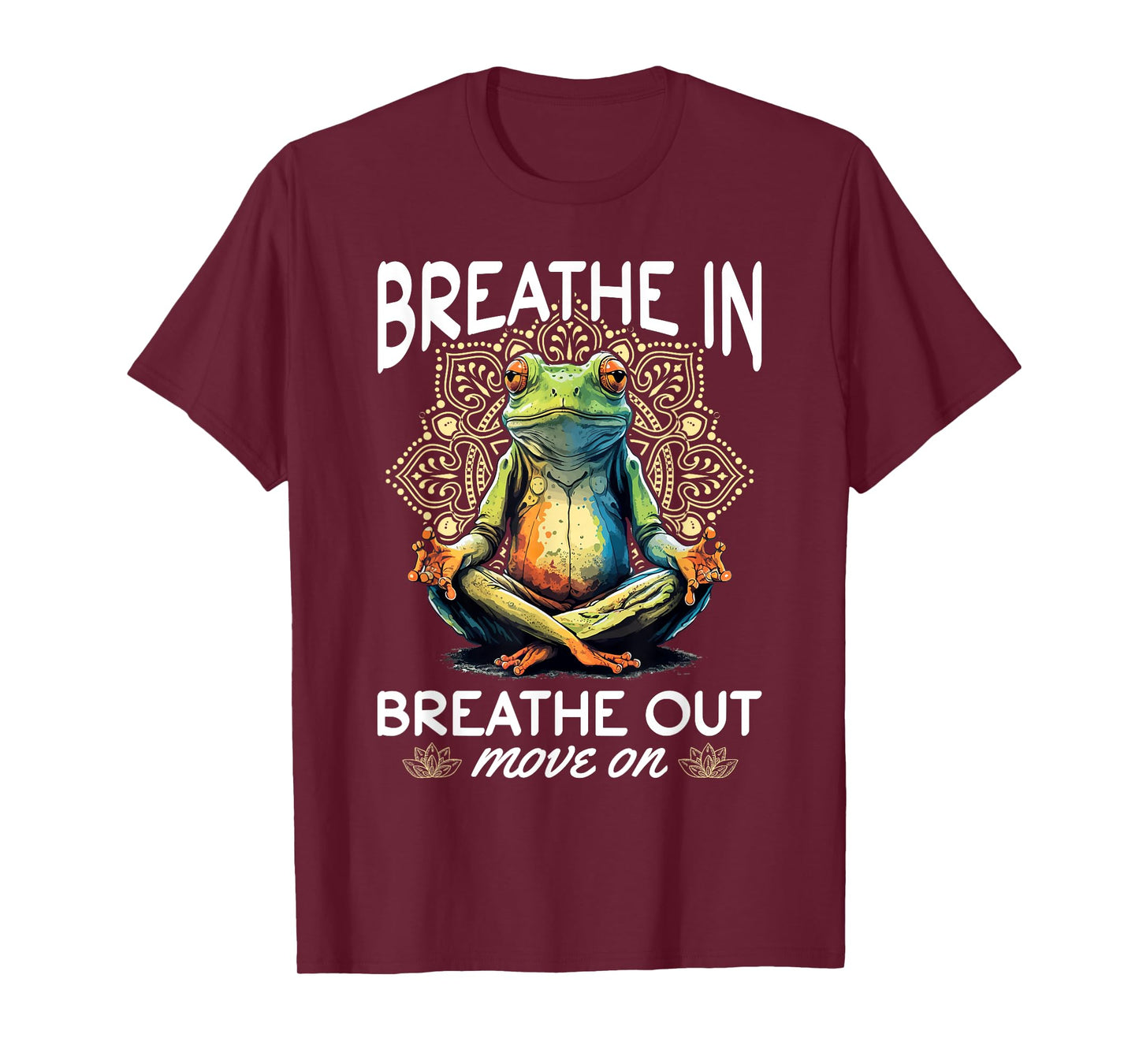 Yoga Meditation - Breathe in, breathe out, move on T-Shirt