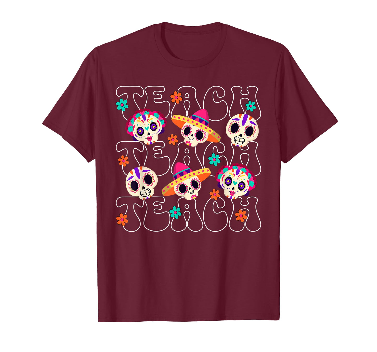 Teach Teacher Dia De Los Muertos Day of The Dead Sugar Skull T-Shirt